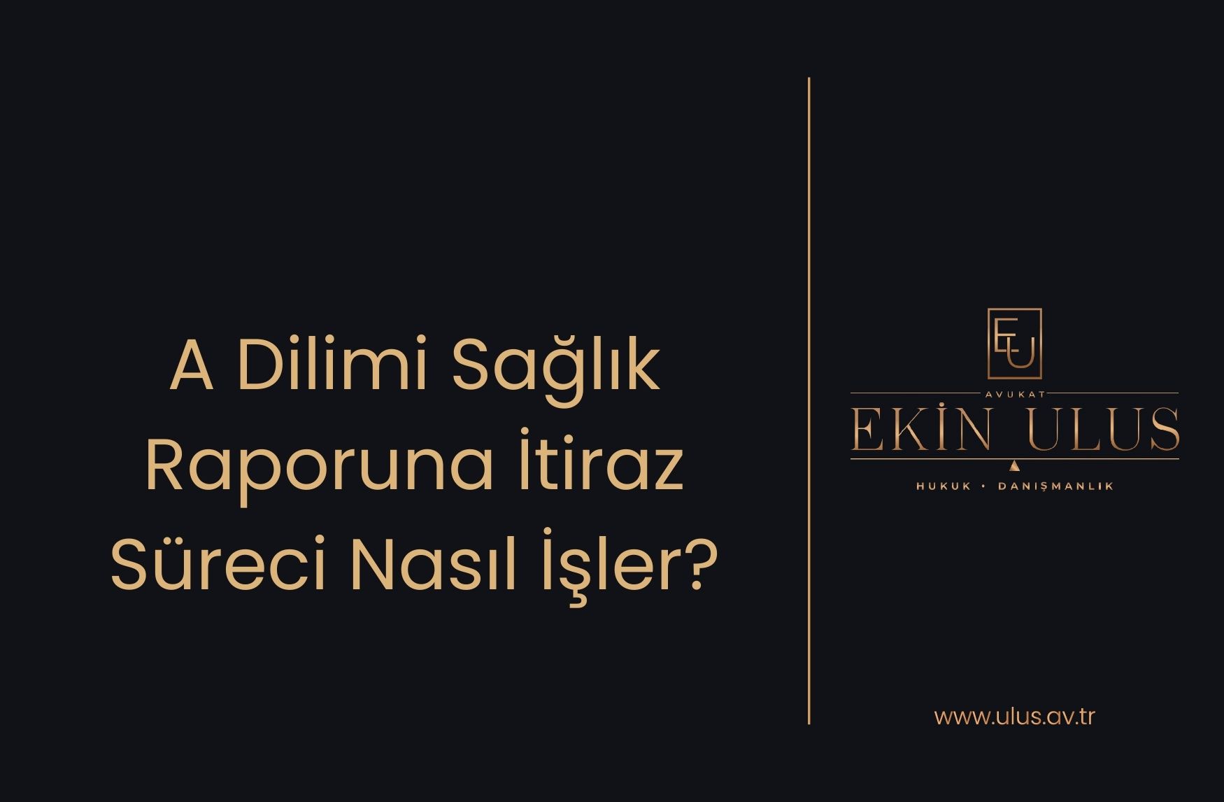 A Dilimi Sağlık Raporuna İtiraz Süreci Nasıl İşler?