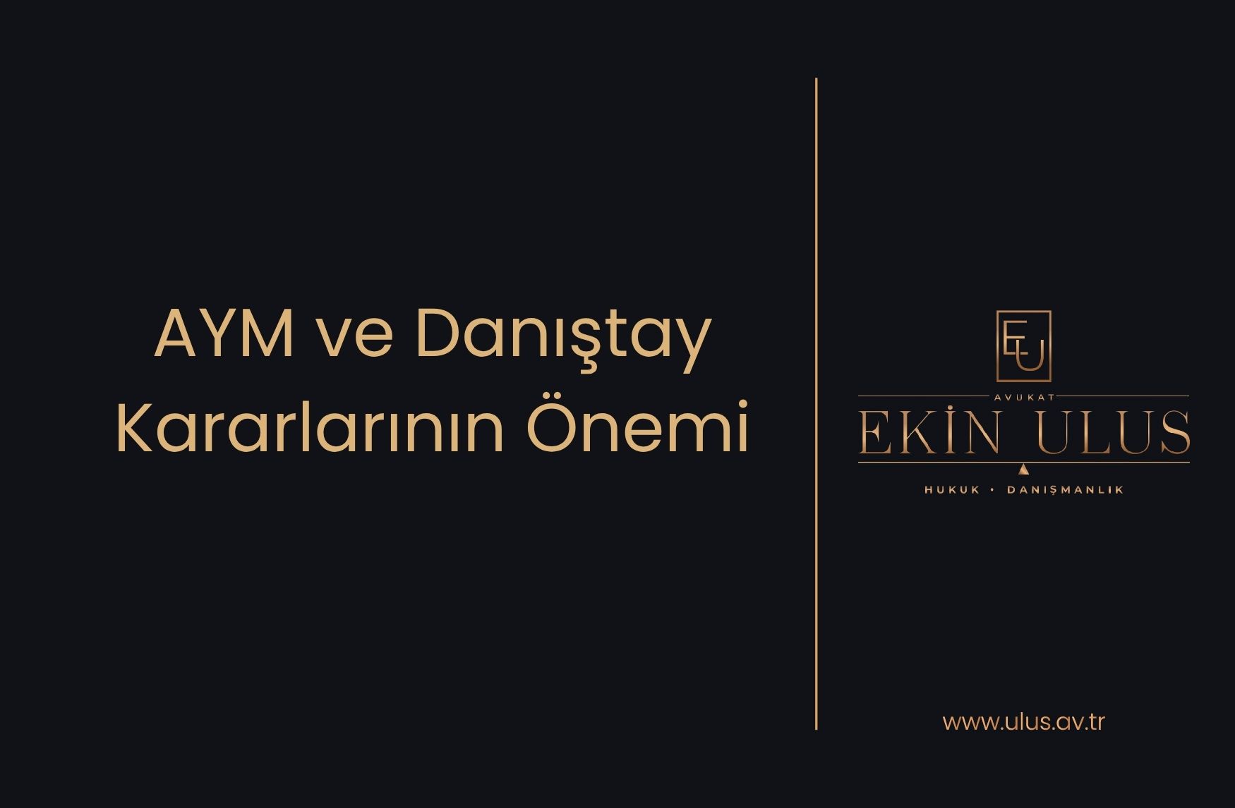 AYM ve Danıştay Kararlarının Önemi