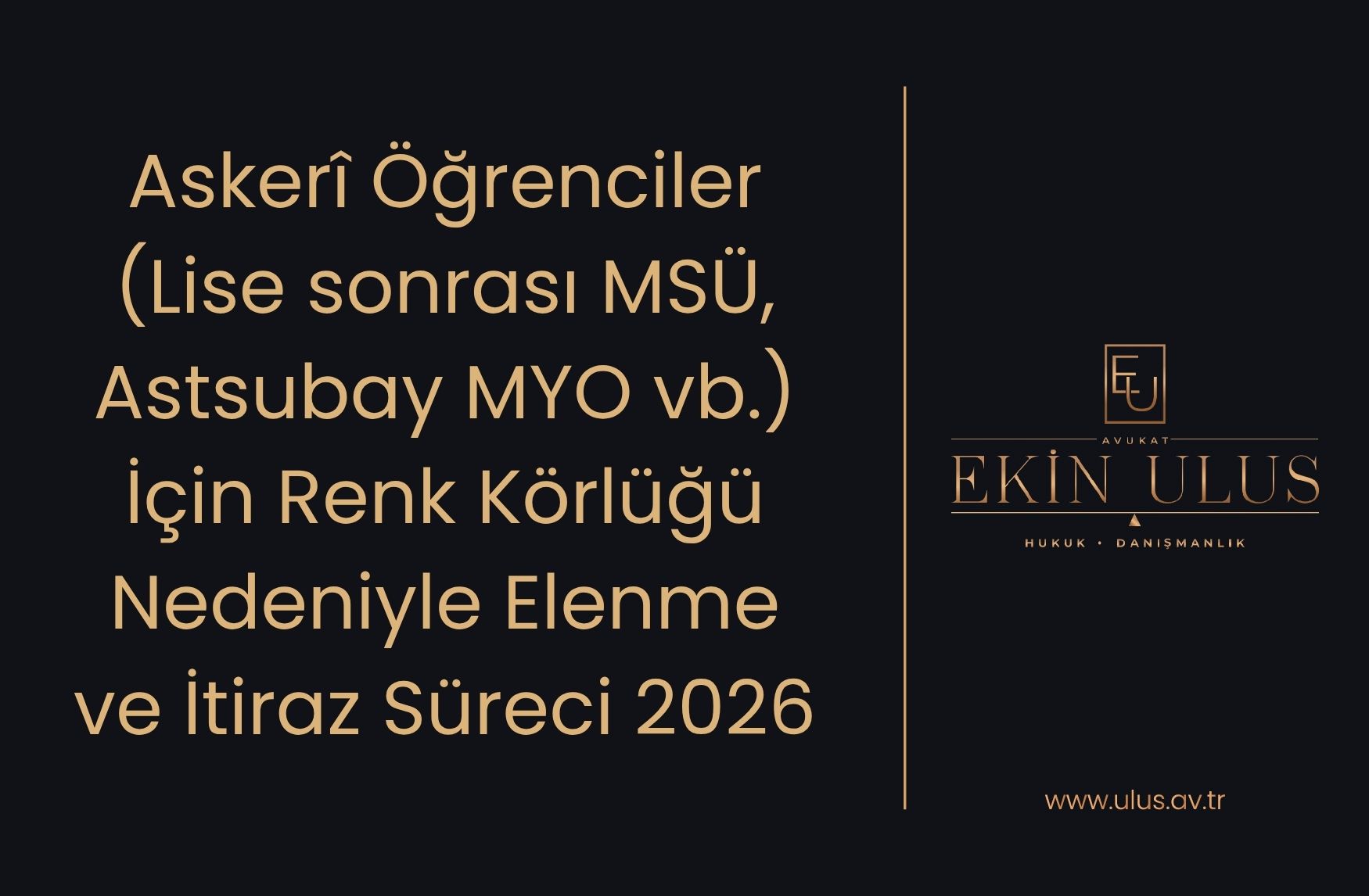 Askerî Öğrenciler (Lise sonrası MSÜ, Astsubay MYO vb.) İçin Renk Körlüğü Nedeniyle Elenme ve İtiraz Süreci 2026