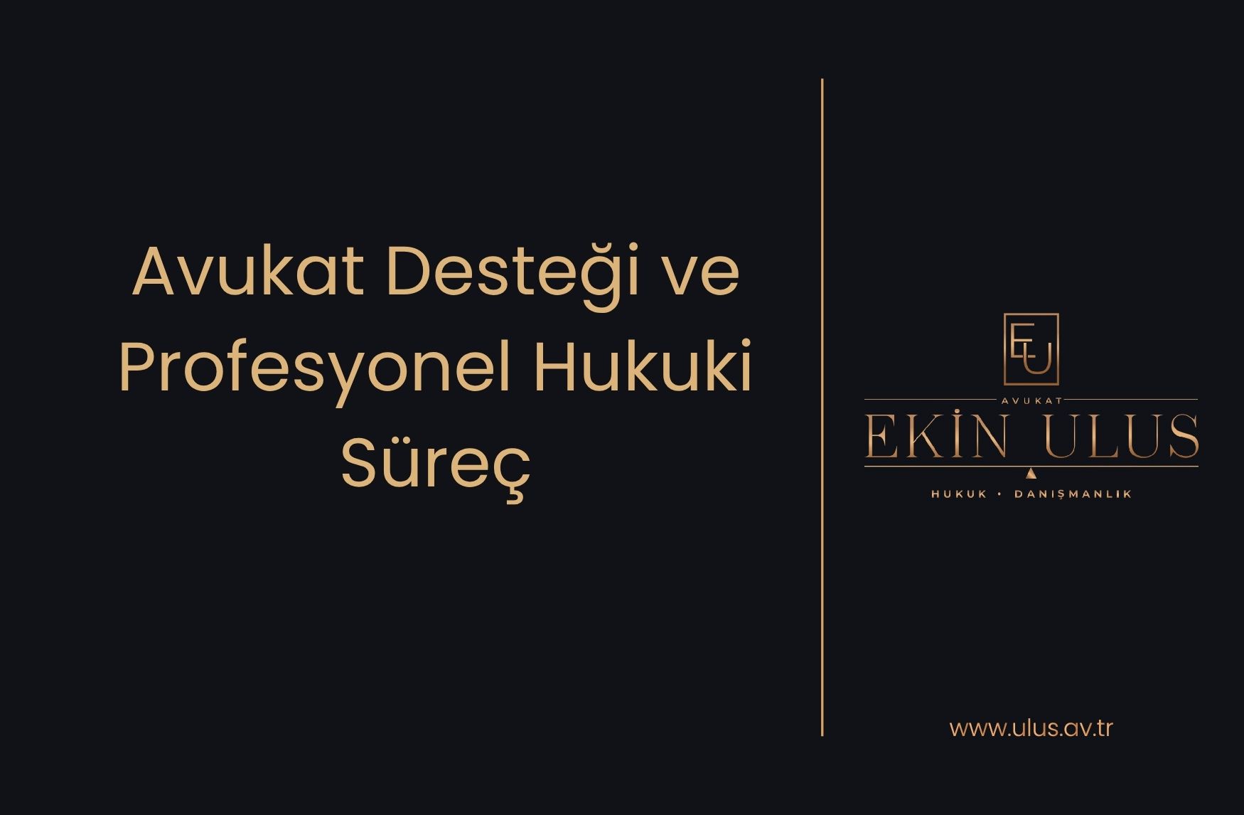 Avukat Desteği ve Profesyonel Hukuki Süreç