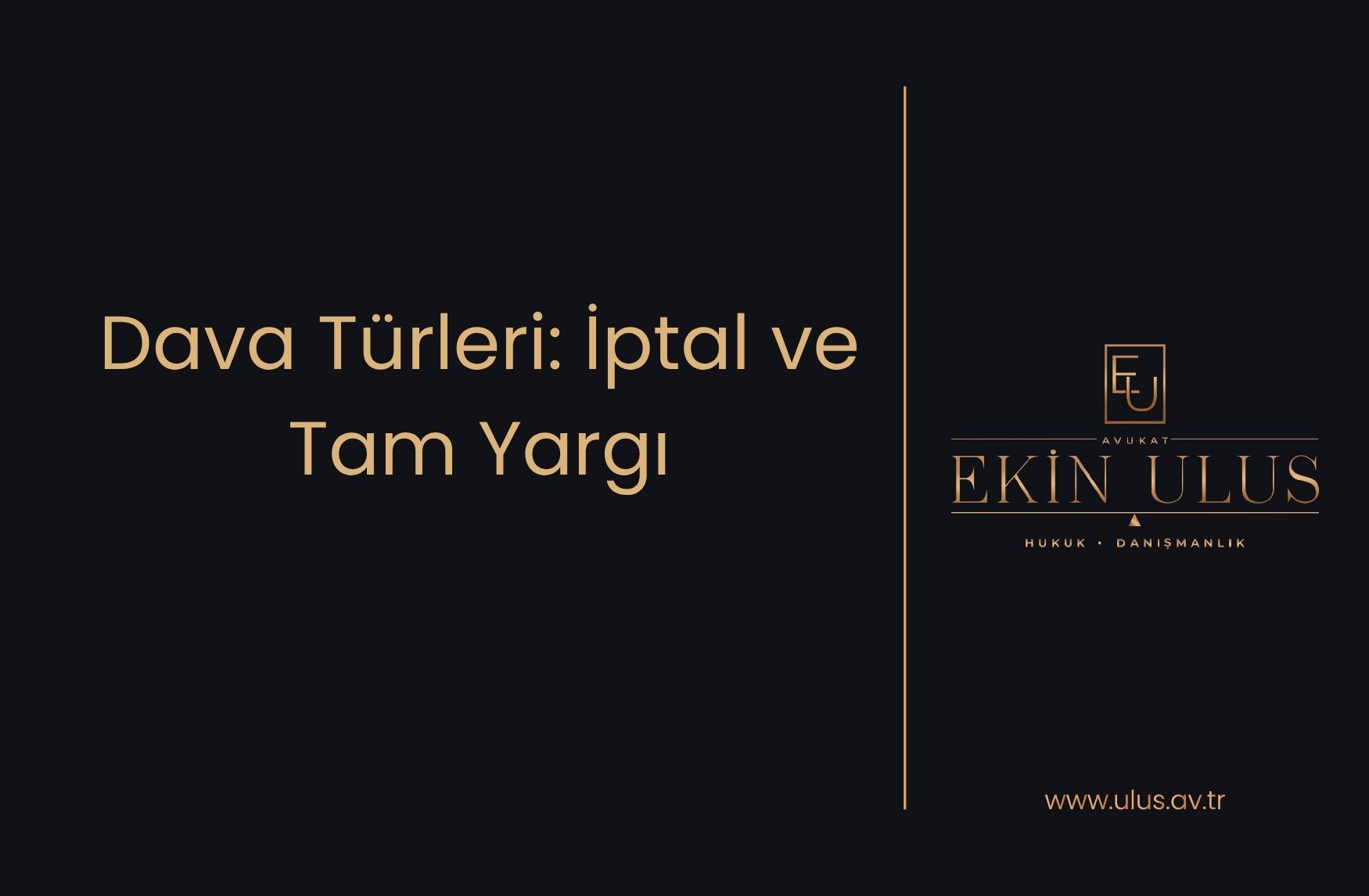 Dava Türleri: İptal ve Tam Yargı