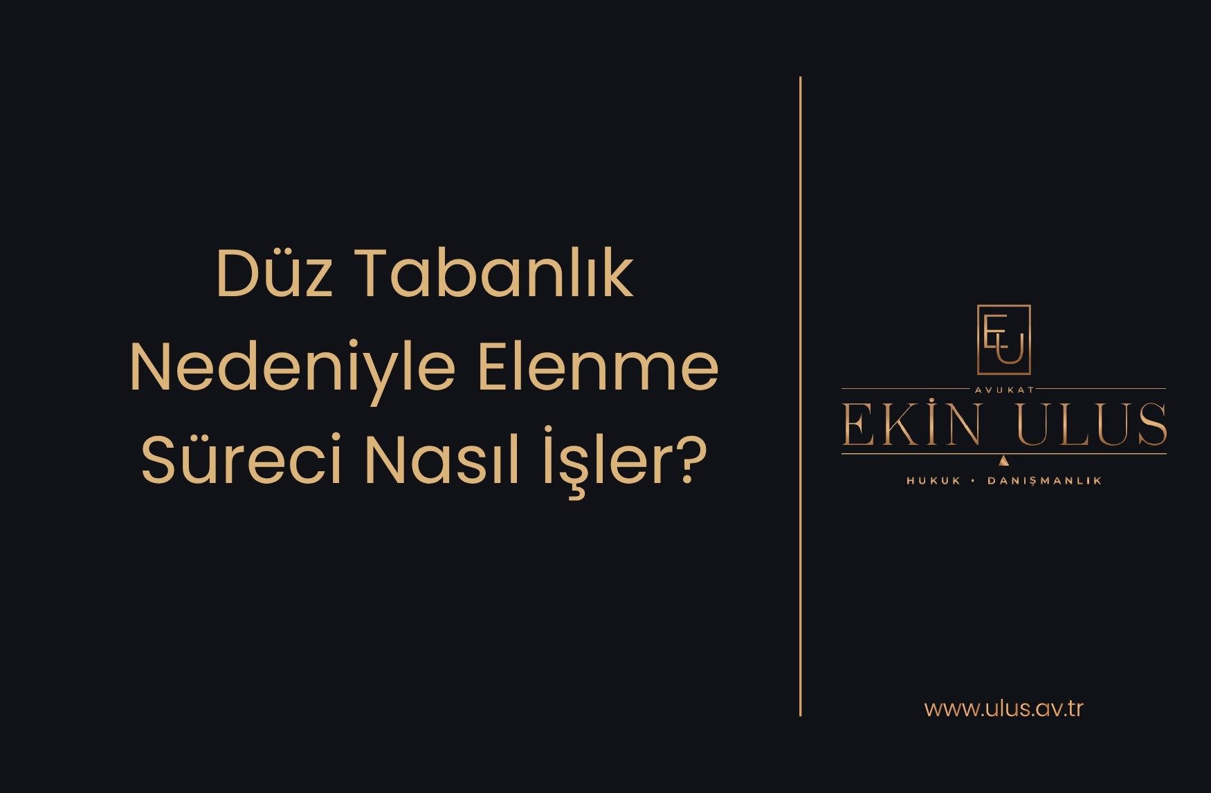 Düz Tabanlık Nedeniyle Elenme Süreci Nasıl İşler?