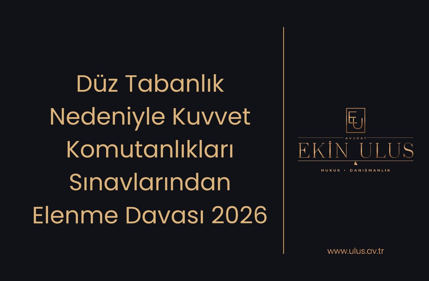 Düz Tabanlık Nedeniyle Kuvvet Komutanlıkları Sınavlarından Elenme Davası 2026