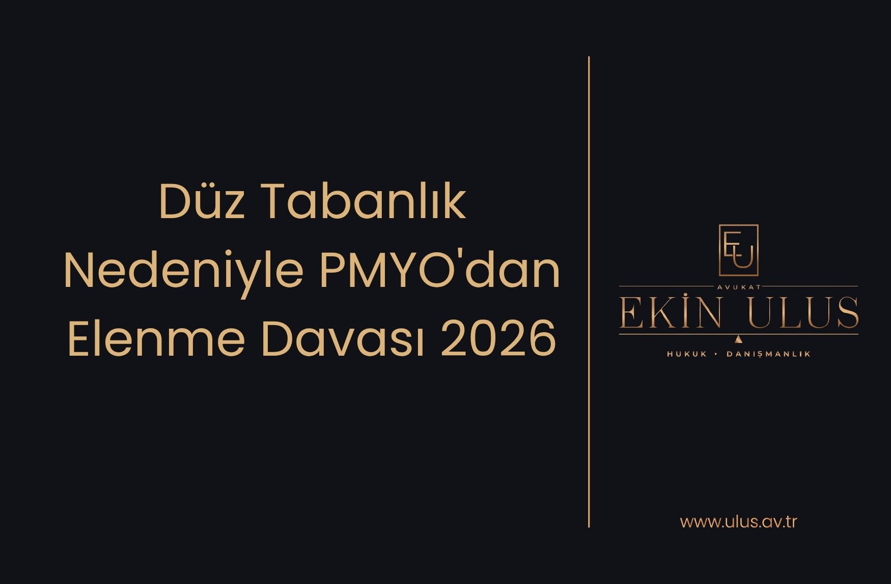 Düz Tabanlık Nedeniyle PMYO'dan Elenme Davası 2026