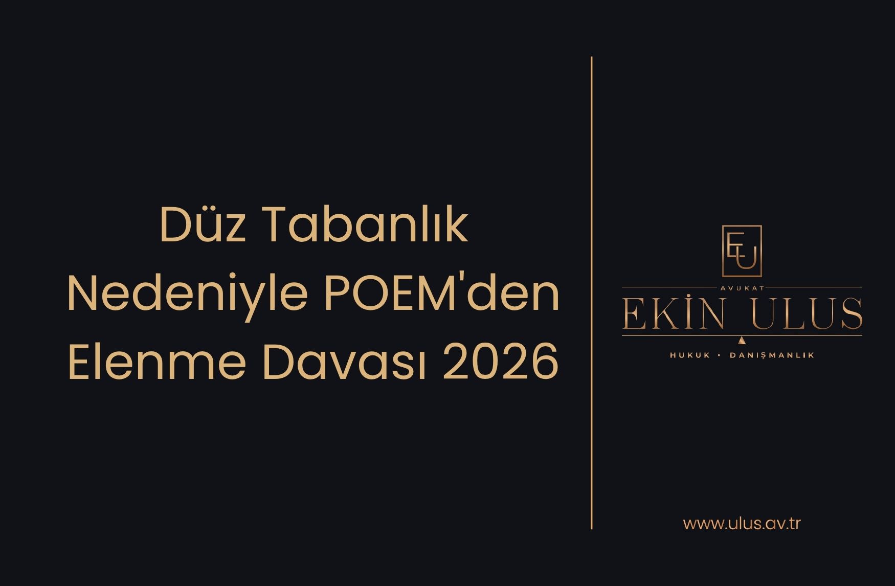 Düz Tabanlık Nedeniyle POEM'den Elenme Davası 2026