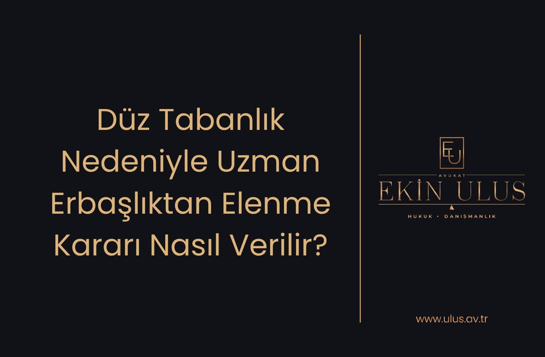 Düz Tabanlık Nedeniyle Uzman Erbaşlıktan Elenme Kararı Nasıl Verilir?