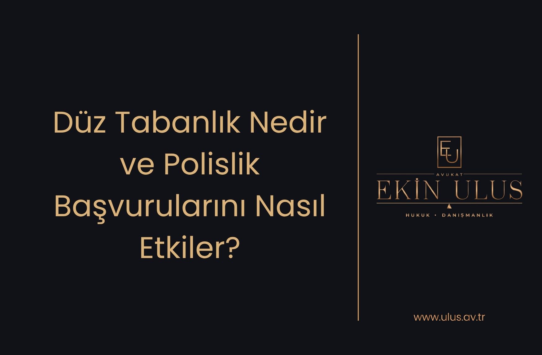 Düz Tabanlık Nedir ve Polislik Başvurularını Nasıl Etkiler?
