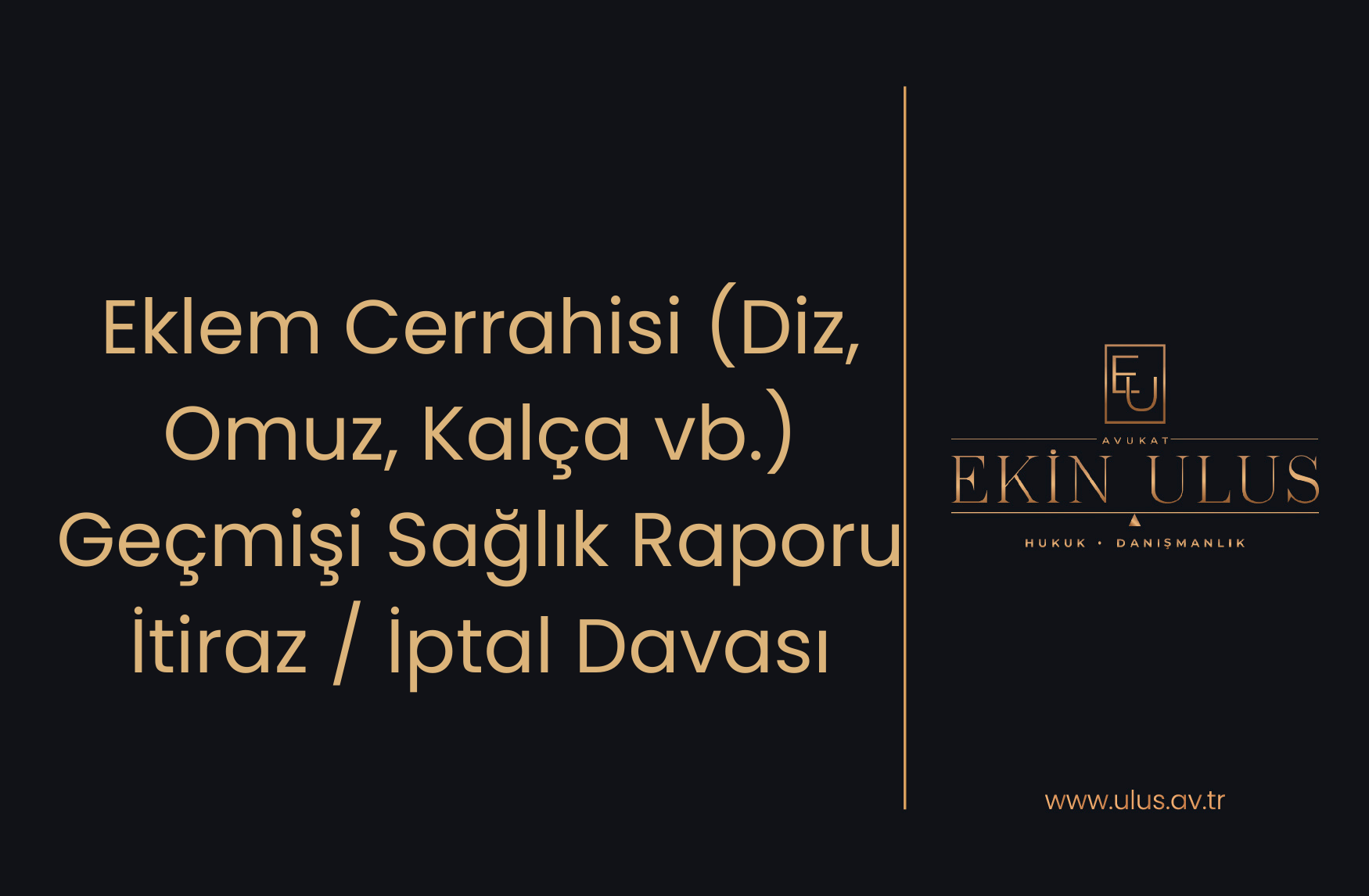 Eklem Cerrahisi (Diz, Omuz, Kalça vb.) Geçmişi Sağlık Raporu İtiraz / İptal Davası