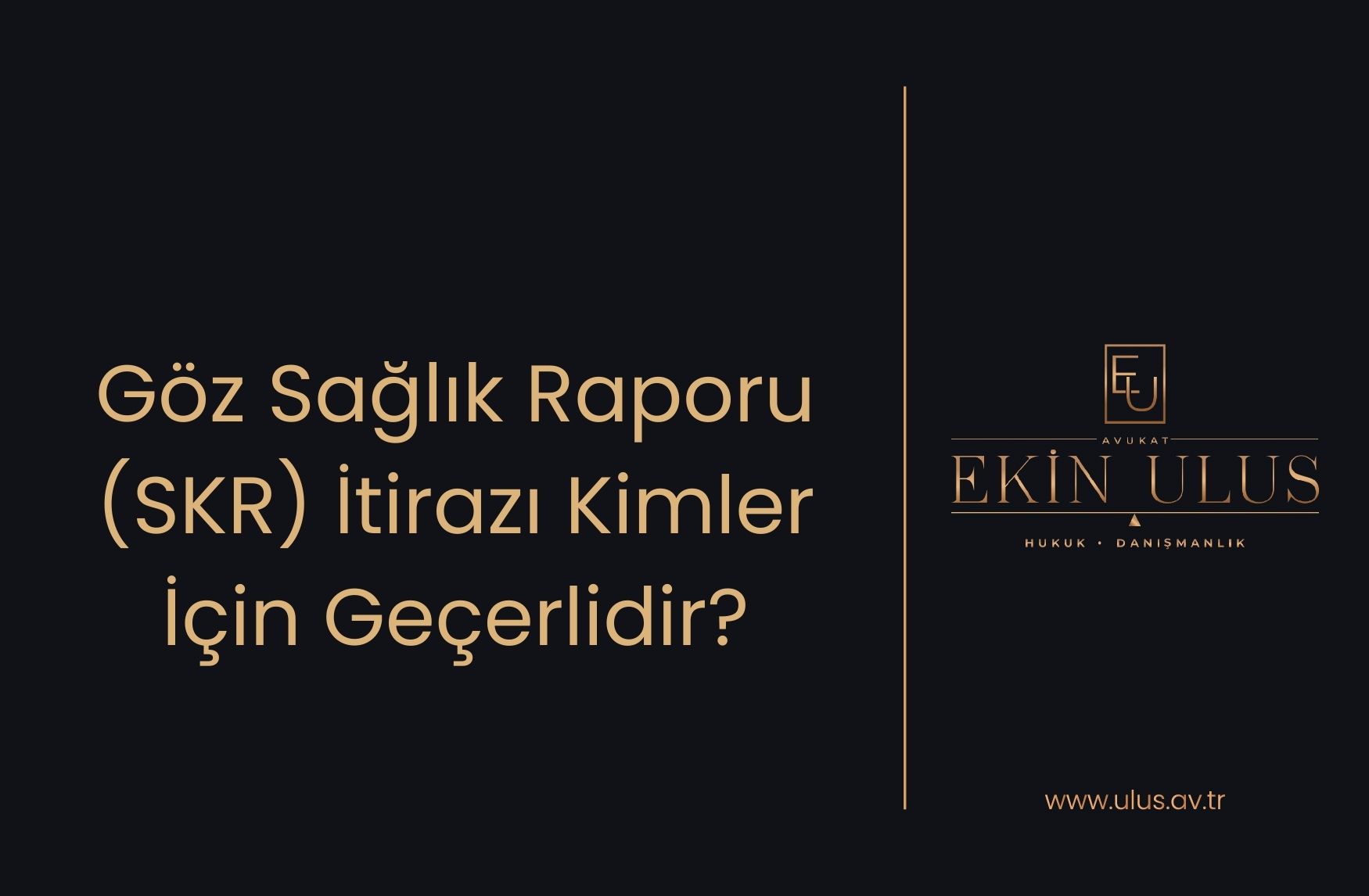 Göz Sağlık Raporu (SKR) İtirazı Kimler İçin Geçerlidir?