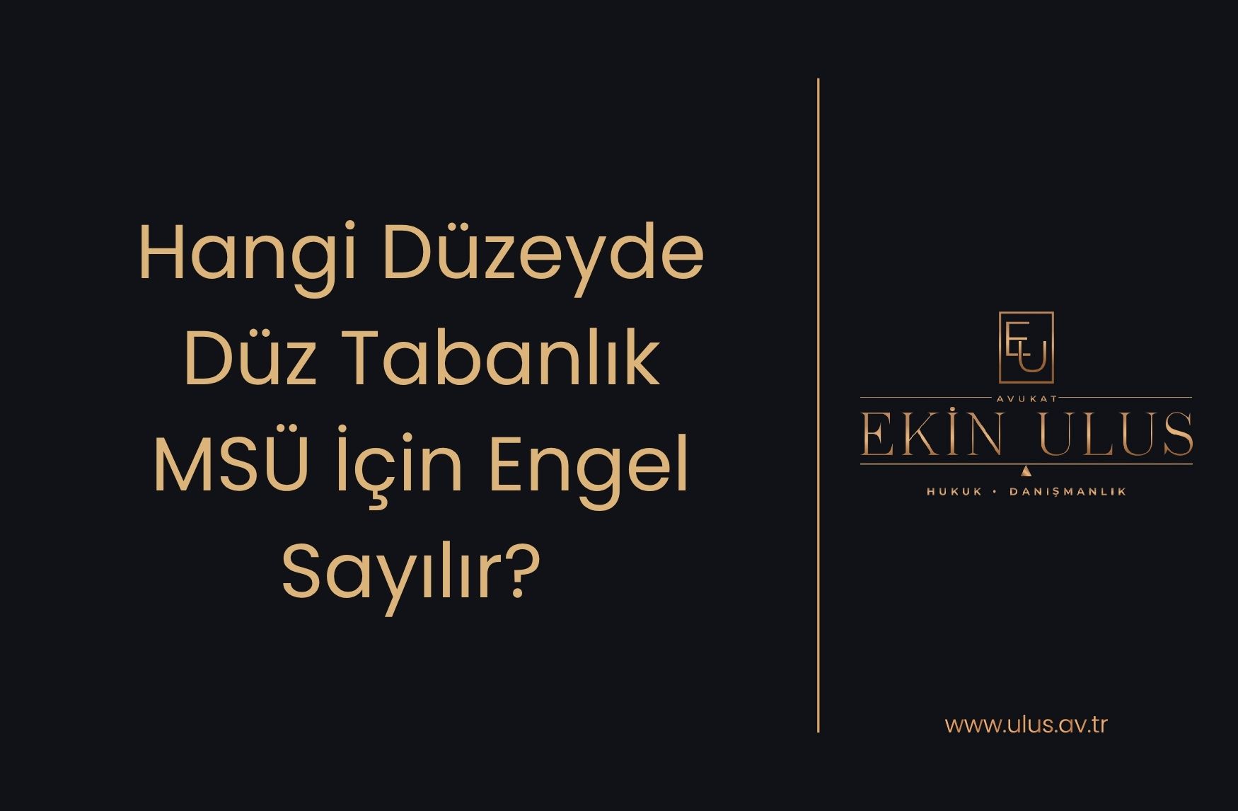 Hangi Düzeyde Düz Tabanlık MSÜ İçin Engel Sayılır?
