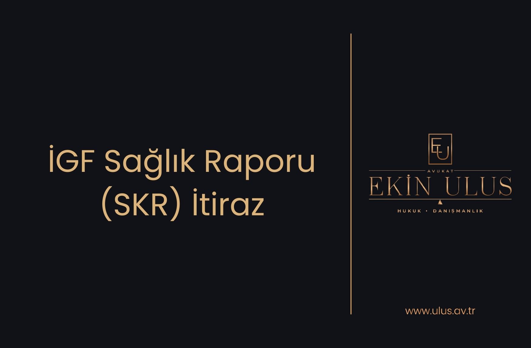 İGF Sağlık Raporu (SKR) İtiraz