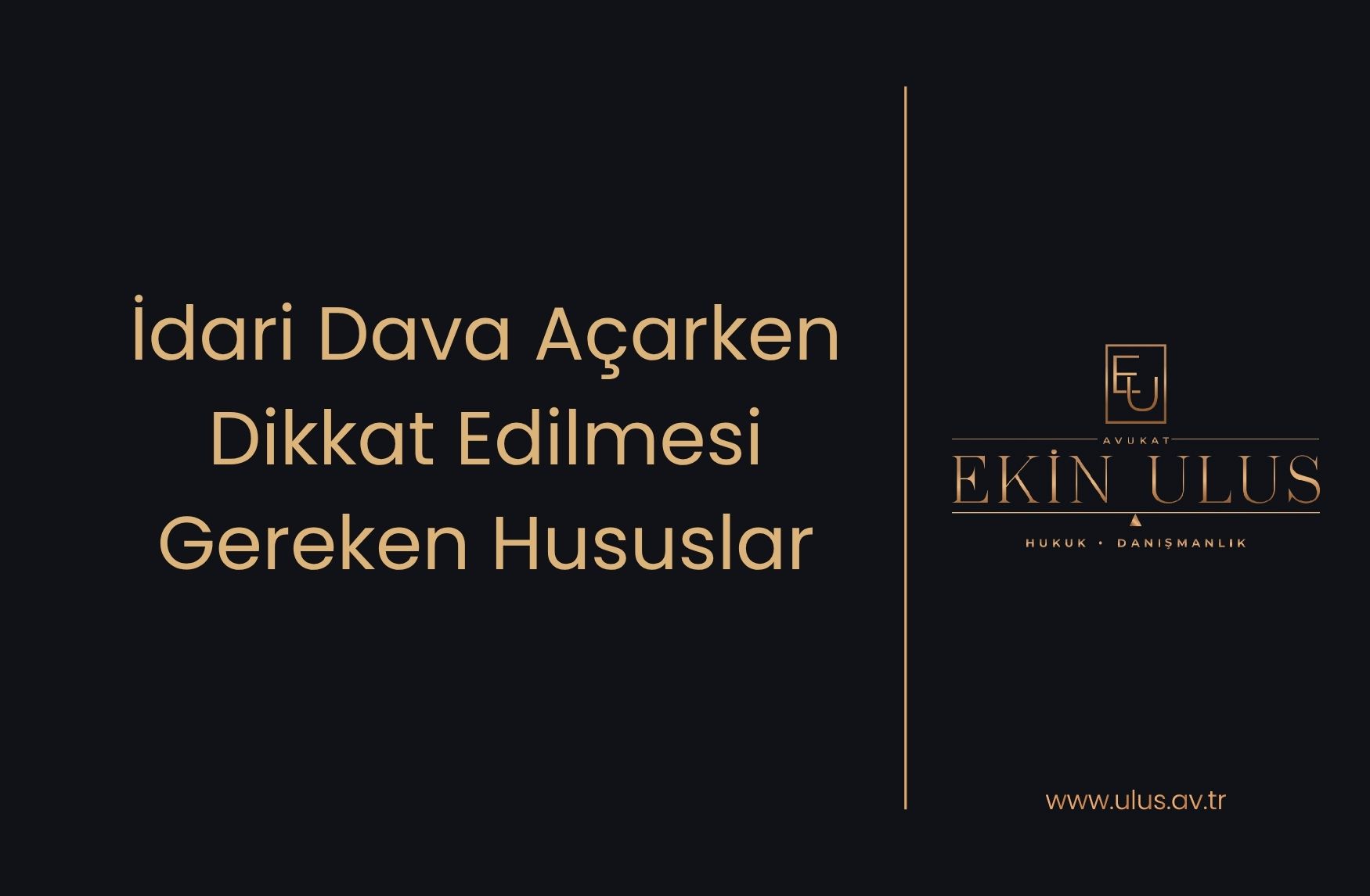 İdari Dava Açarken Dikkat Edilmesi Gereken Hususlar