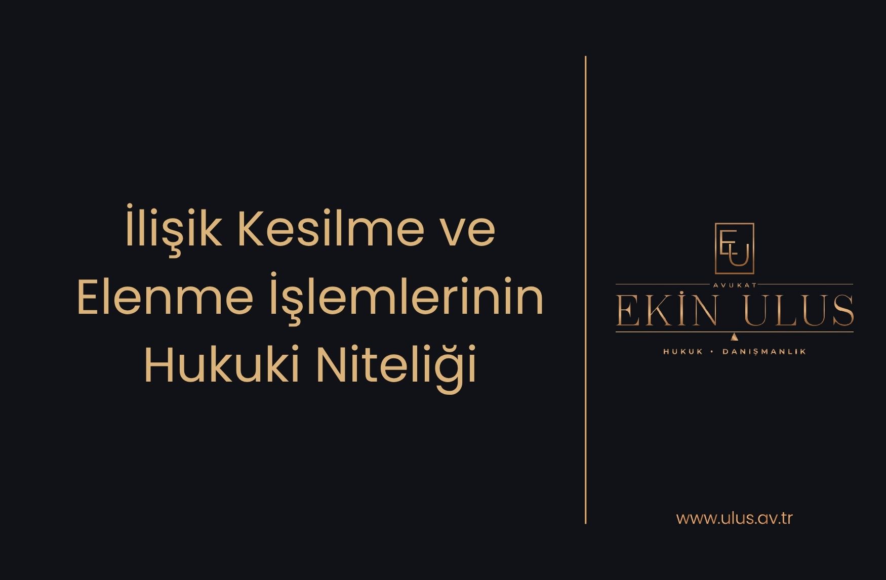 İlişik Kesilme ve Elenme İşlemlerinin Hukuki Niteliği