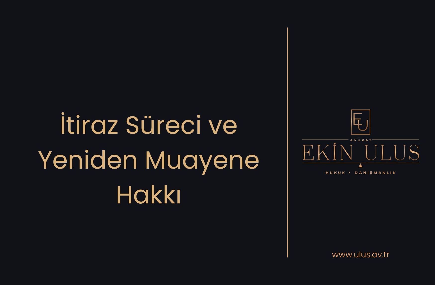 İtiraz Süreci ve Yeniden Muayene Hakkı
