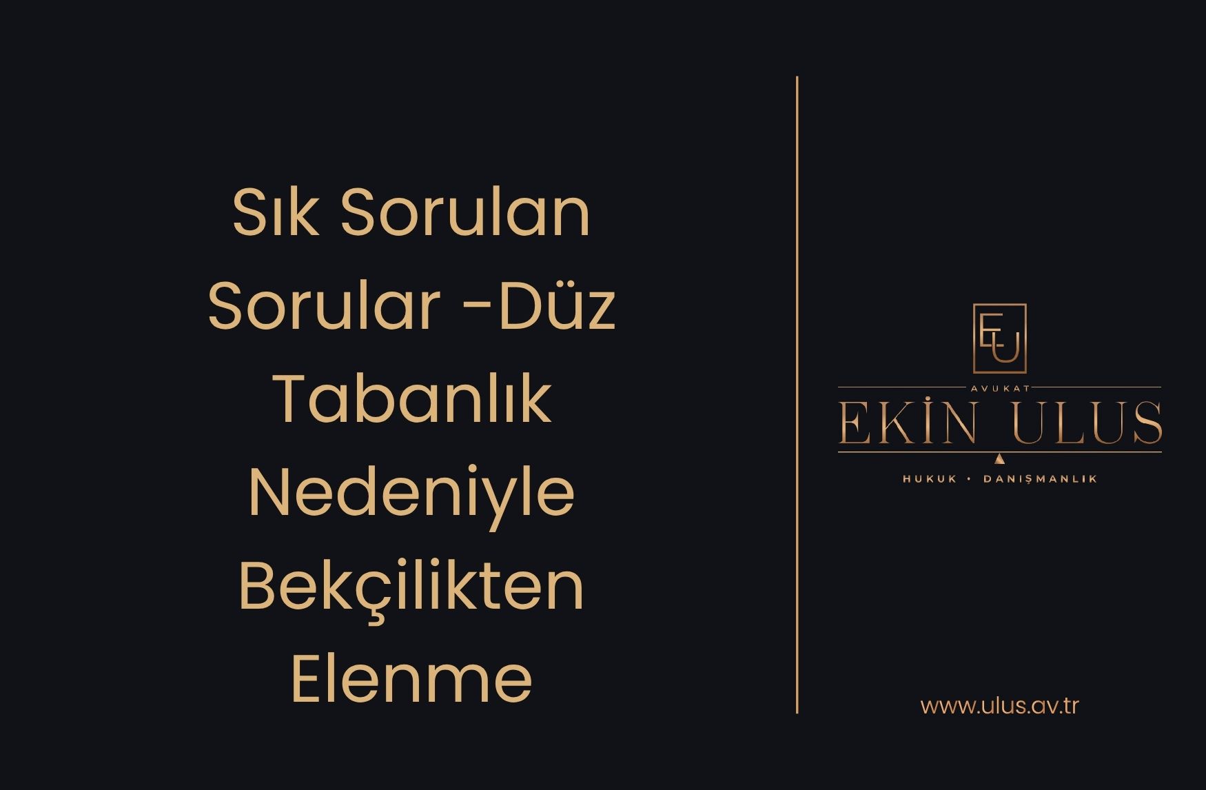 Sık Sorulan Sorular -Düz Tabanlık Nedeniyle Bekçilikten Elenme