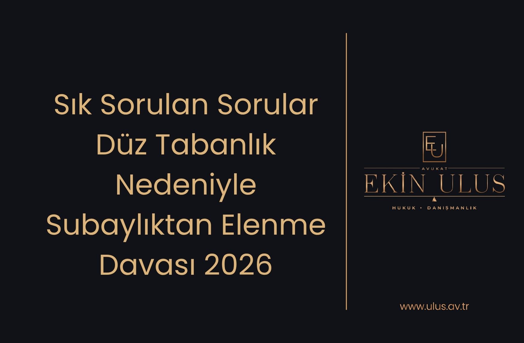 Sık Sorulan Sorular-Düz Tabanlık Nedeniyle Subaylıktan Elenme Davası 2026