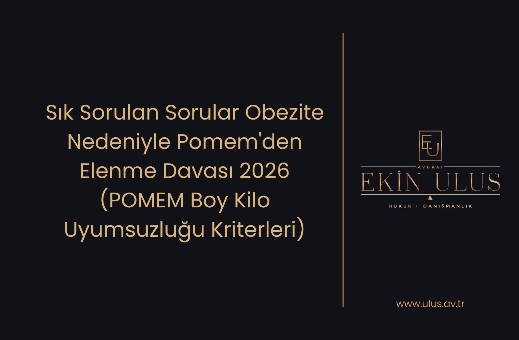 Sık Sorulan Sorular -Obezite Nedeniyle Pomem'den Elenme Davası 2026 (POMEM Boy Kilo Uyumsuzluğu Kriterleri)