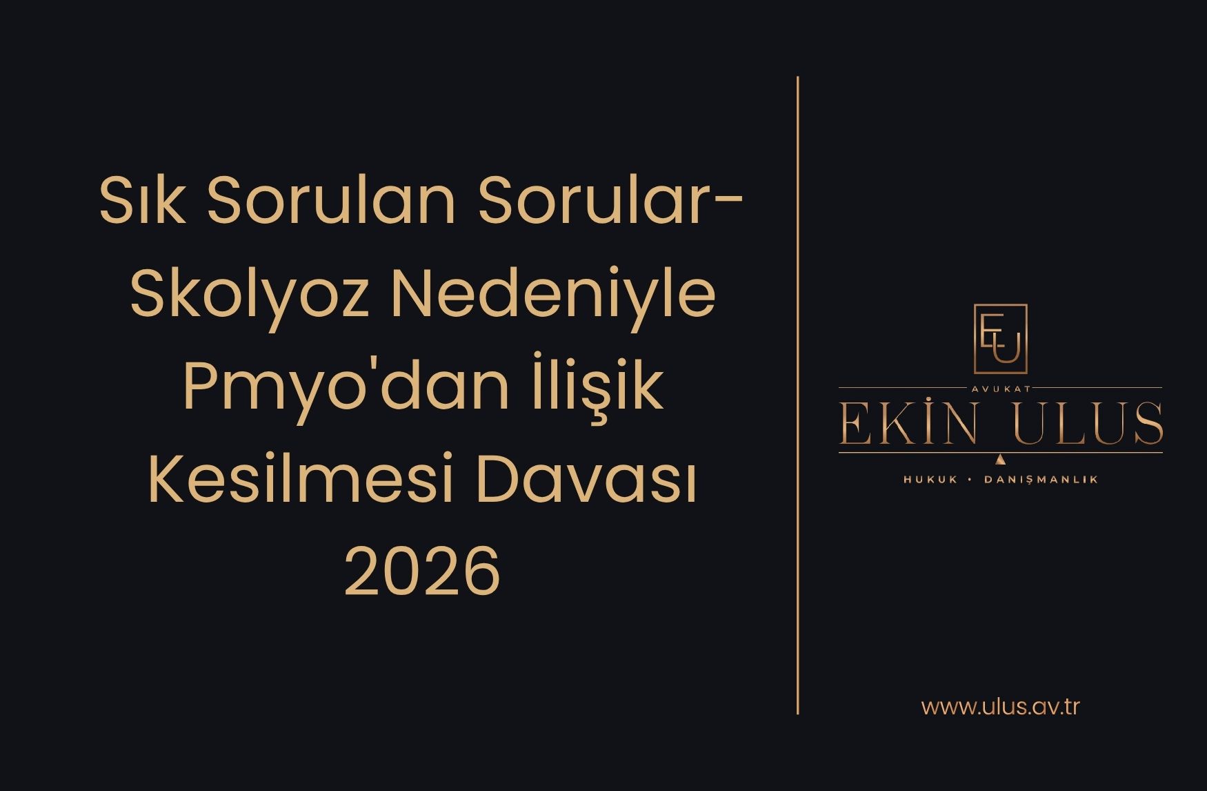 Sık Sorulan Sorular-Skolyoz Nedeniyle Pmyo'dan İlişik Kesilmesi Davası 2026