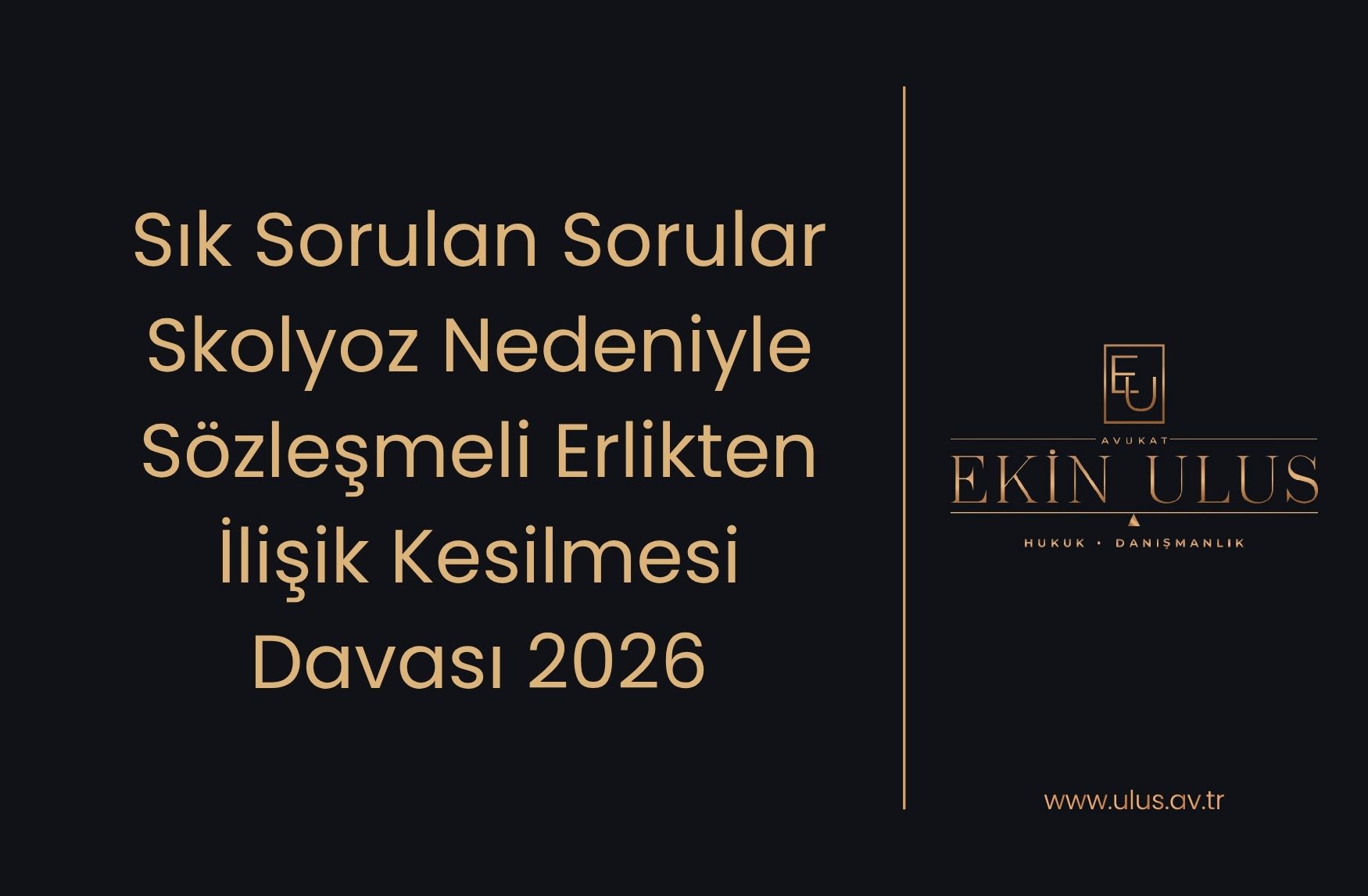Sık Sorulan Sorular -Skolyoz Nedeniyle Sözleşmeli Erlikten İlişik Kesilmesi Davası 2026