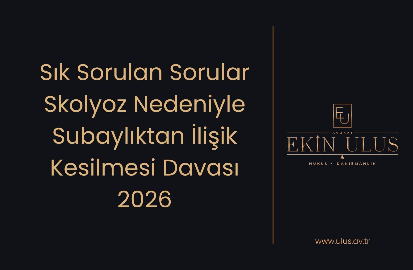 Sık Sorulan Sorular: Skolyoz Nedeniyle Subaylıktan İlişik Kesilmesi Davası 2026