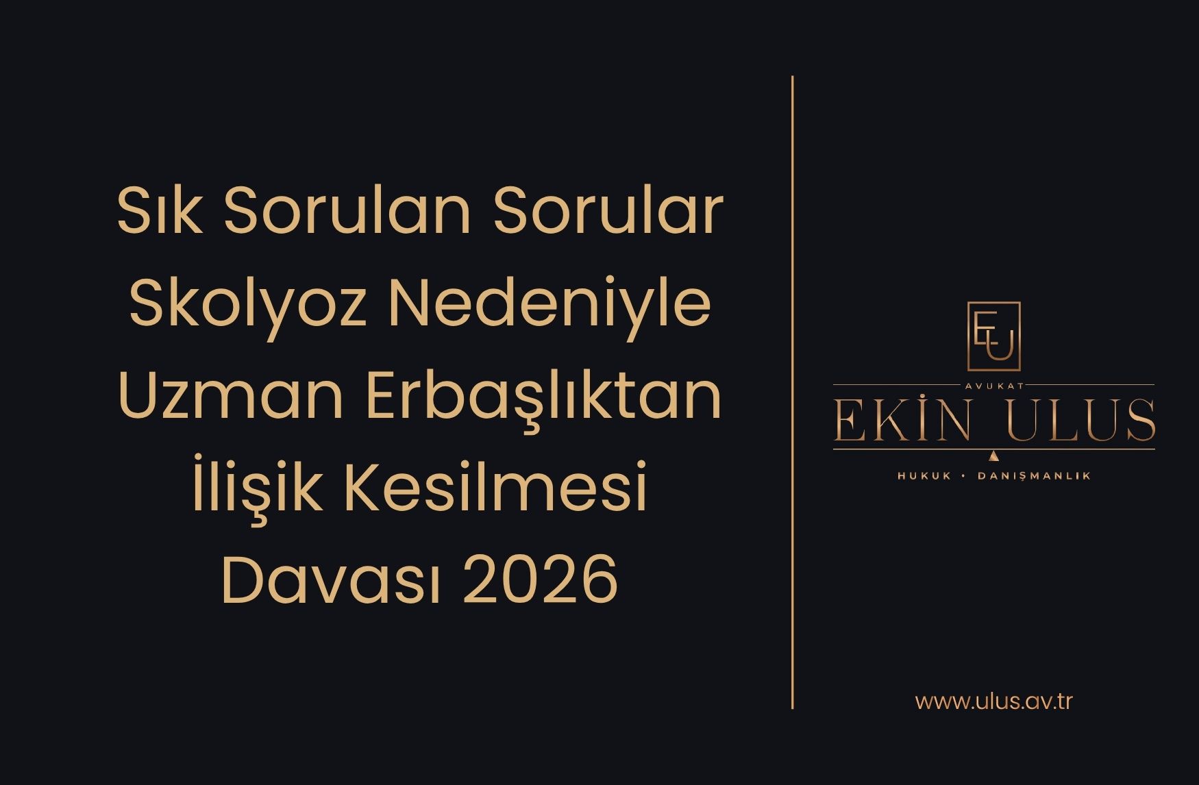 Sık Sorulan Sorular -Skolyoz Nedeniyle Uzman Erbaşlıktan İlişik Kesilmesi Davası 2026