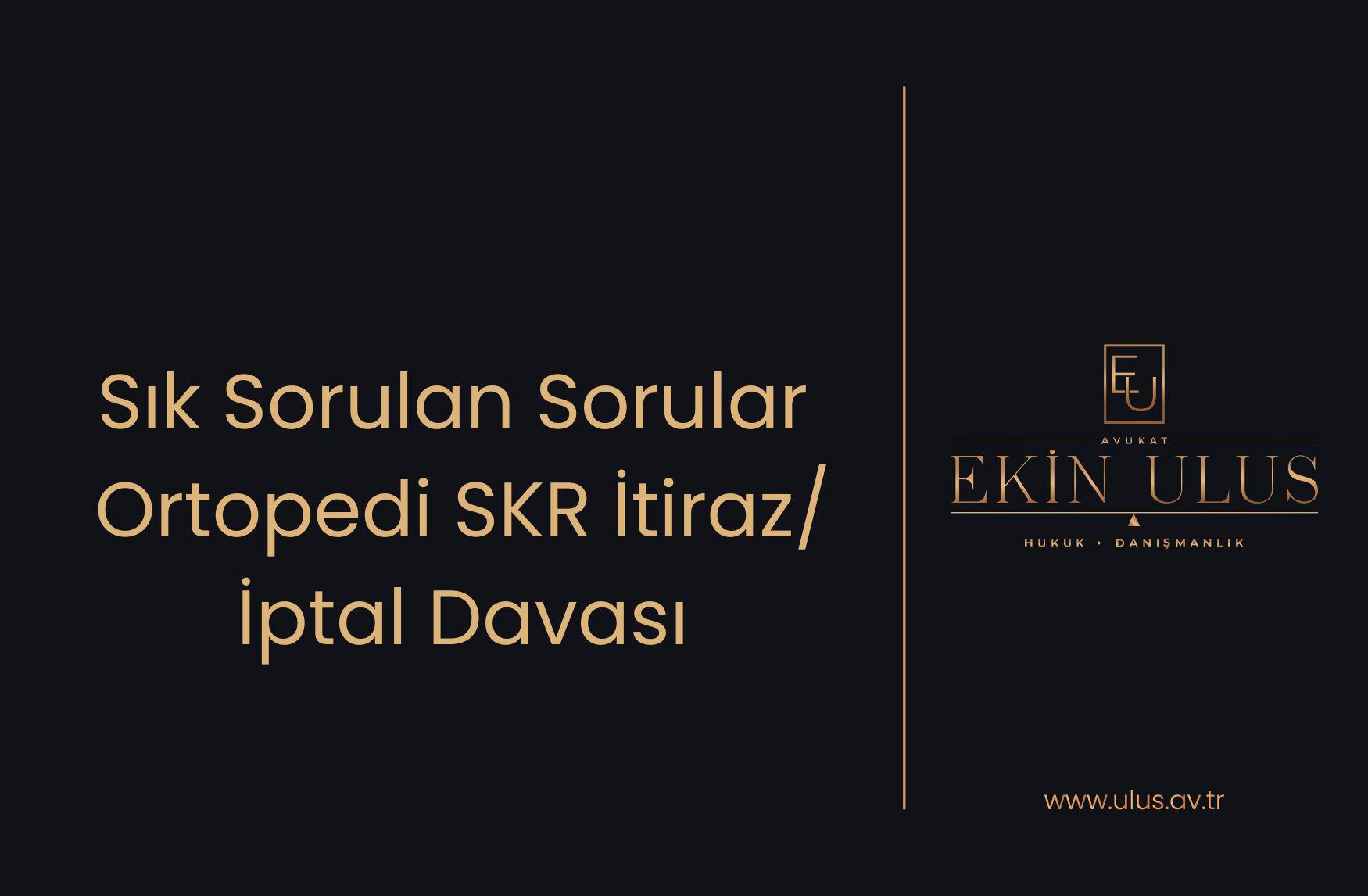 Sık Sorulan Sorular ile Ortopedi SKR İtiraz/İptal Davası