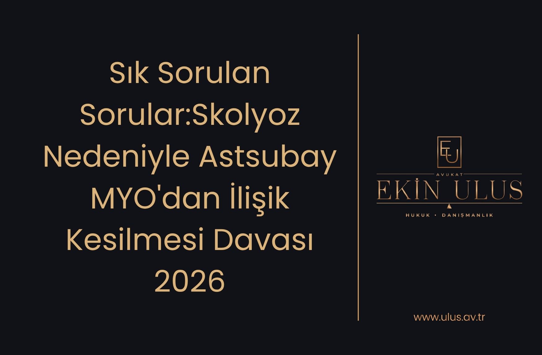 Sık Sorulan Sorular:Skolyoz Nedeniyle Astsubay MYO'dan İlişik Kesilmesi Davası 2026