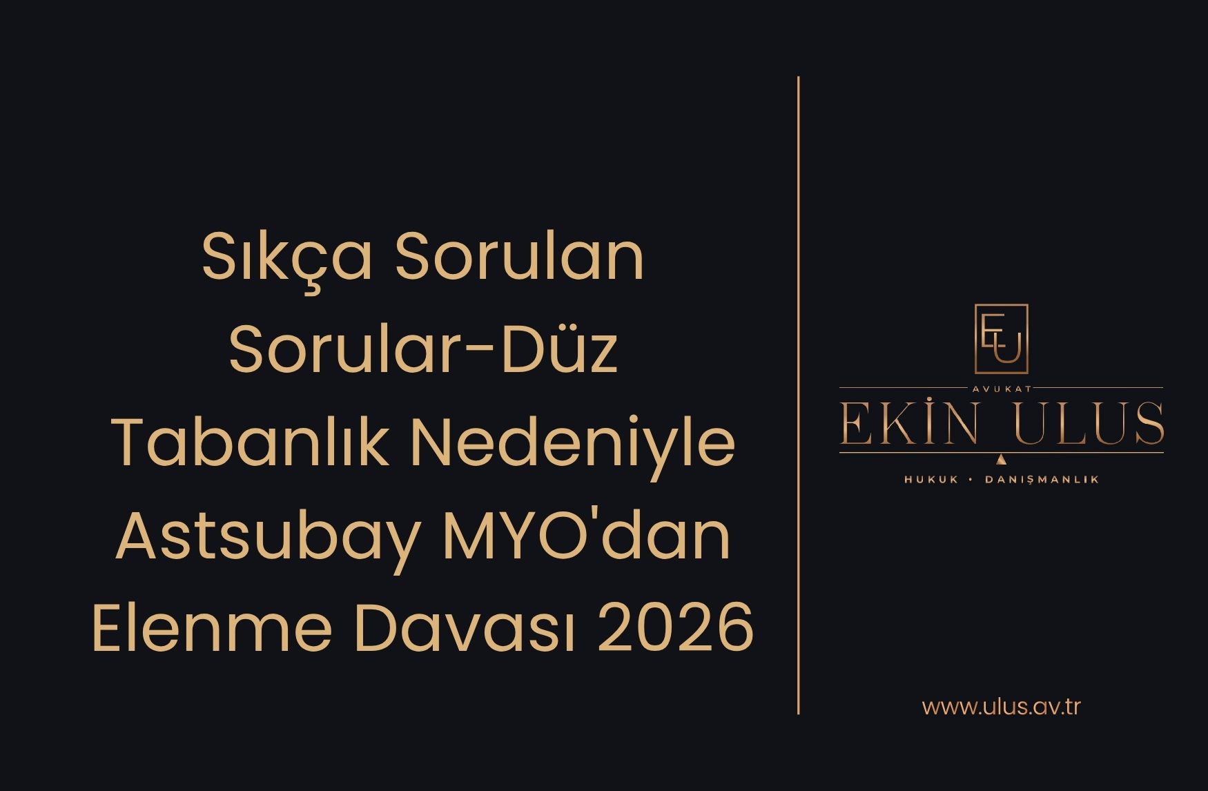Sıkça Sorulan Sorular-Düz Tabanlık Nedeniyle Astsubay MYO'dan Elenme Davası 2026