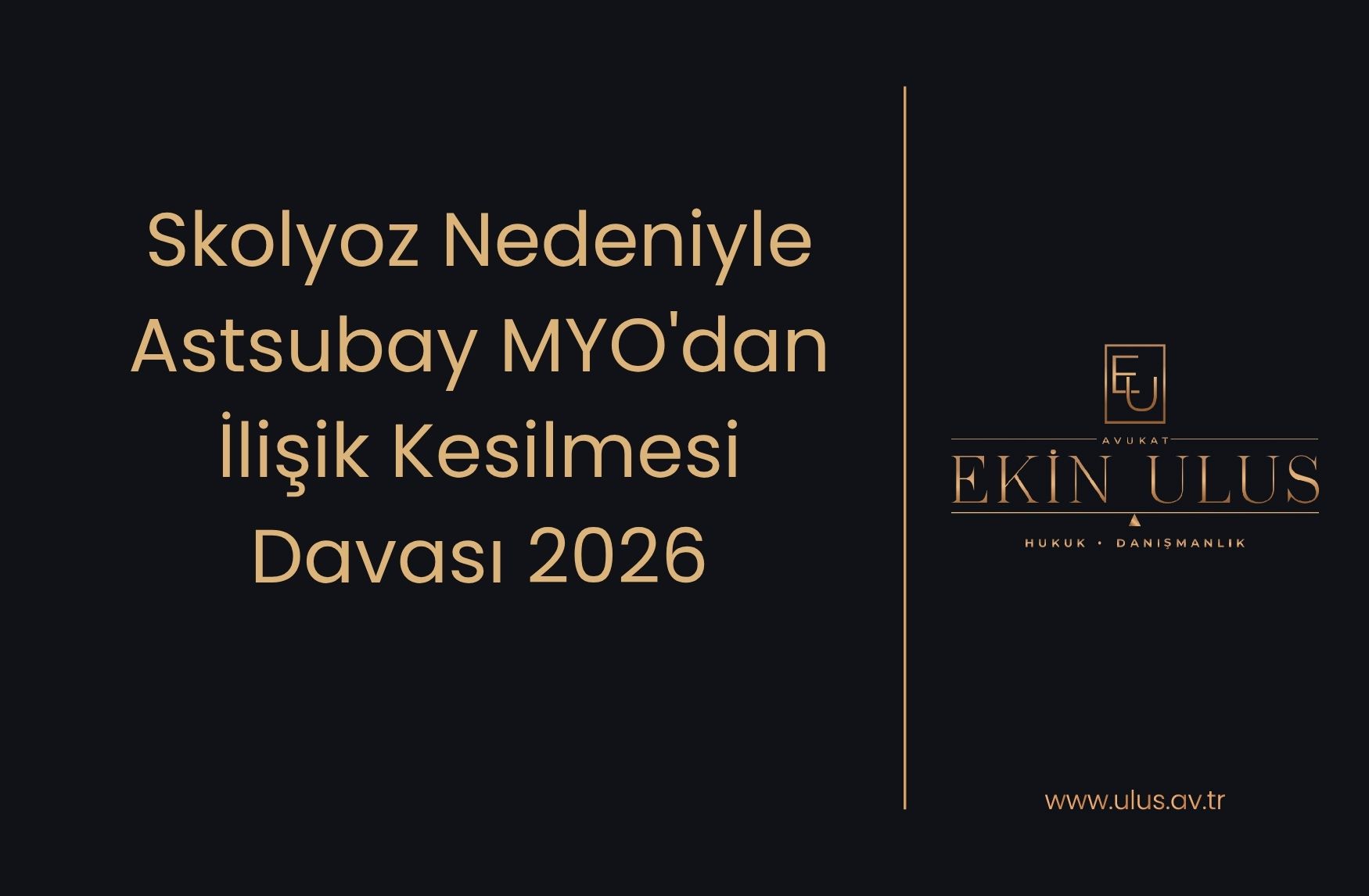 Skolyoz Nedeniyle Astsubay MYO'dan İlişik Kesilmesi Davası 2026