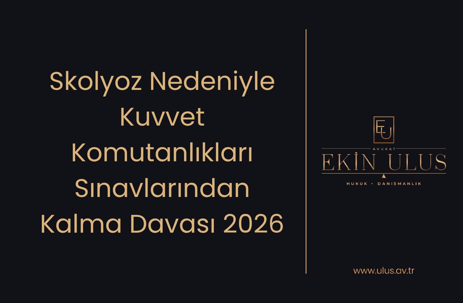 Skolyoz Nedeniyle Kuvvet Komutanlıkları Sınavlarından Kalma Davası 2026