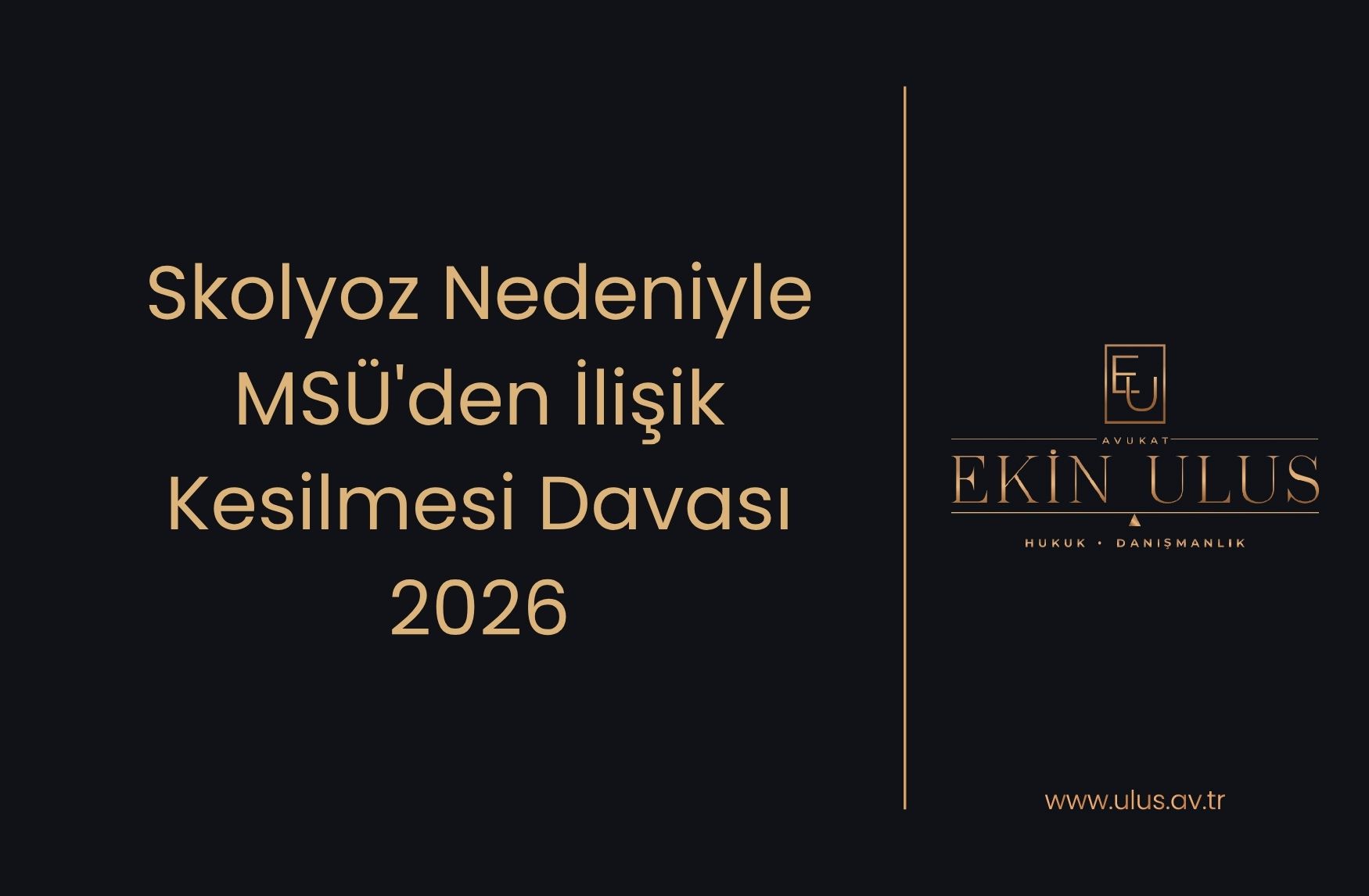 Skolyoz Nedeniyle MSÜ'den İlişik Kesilmesi Davası 2026