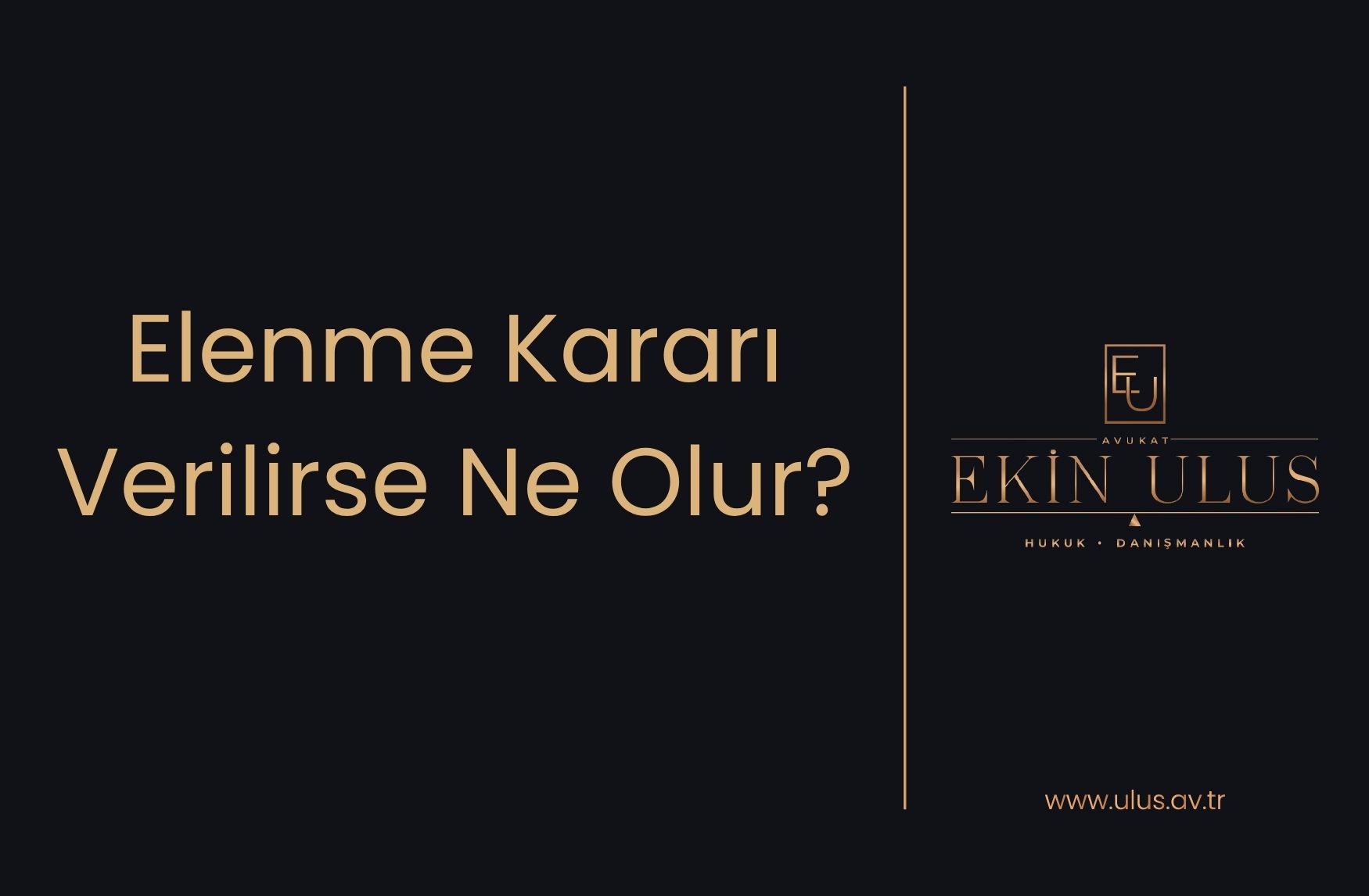 Elenme Kararı Verilirse Ne Olur?