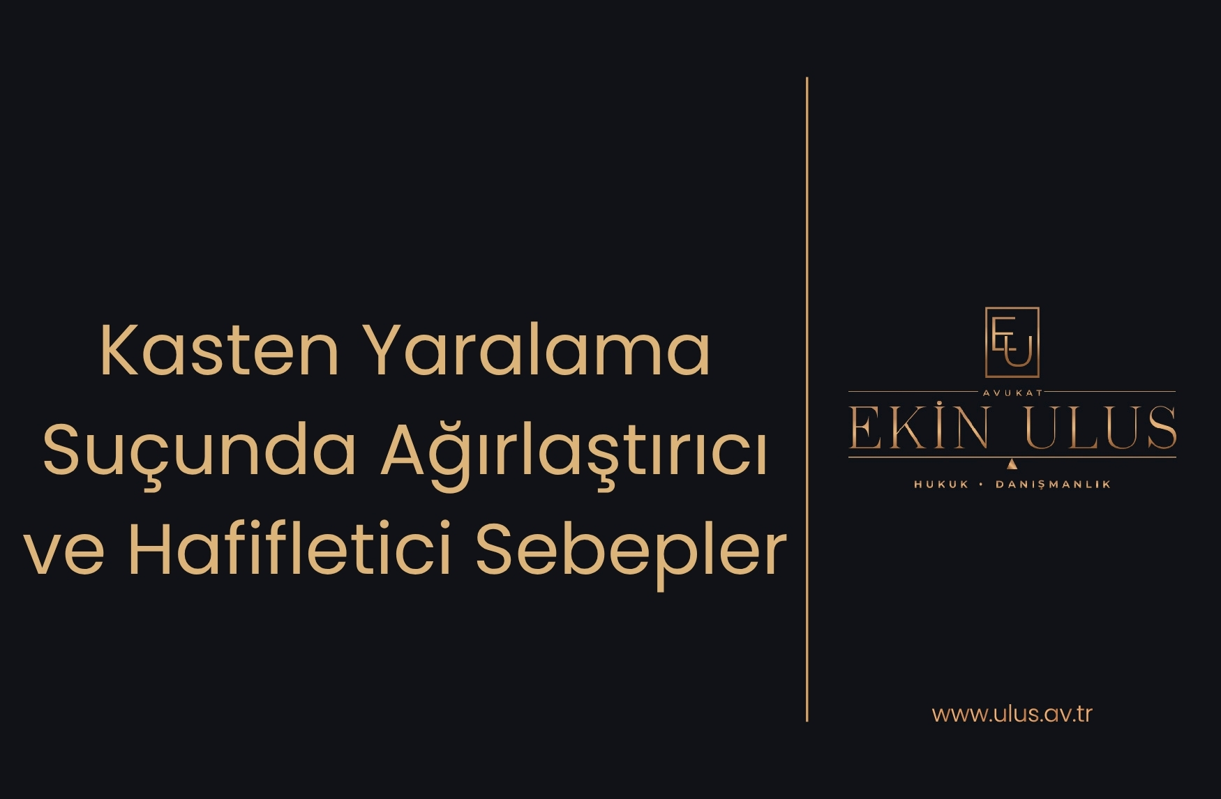 Kasten Yaralama Suçunda Ağırlaştırıcı ve Hafifletici Sebepler