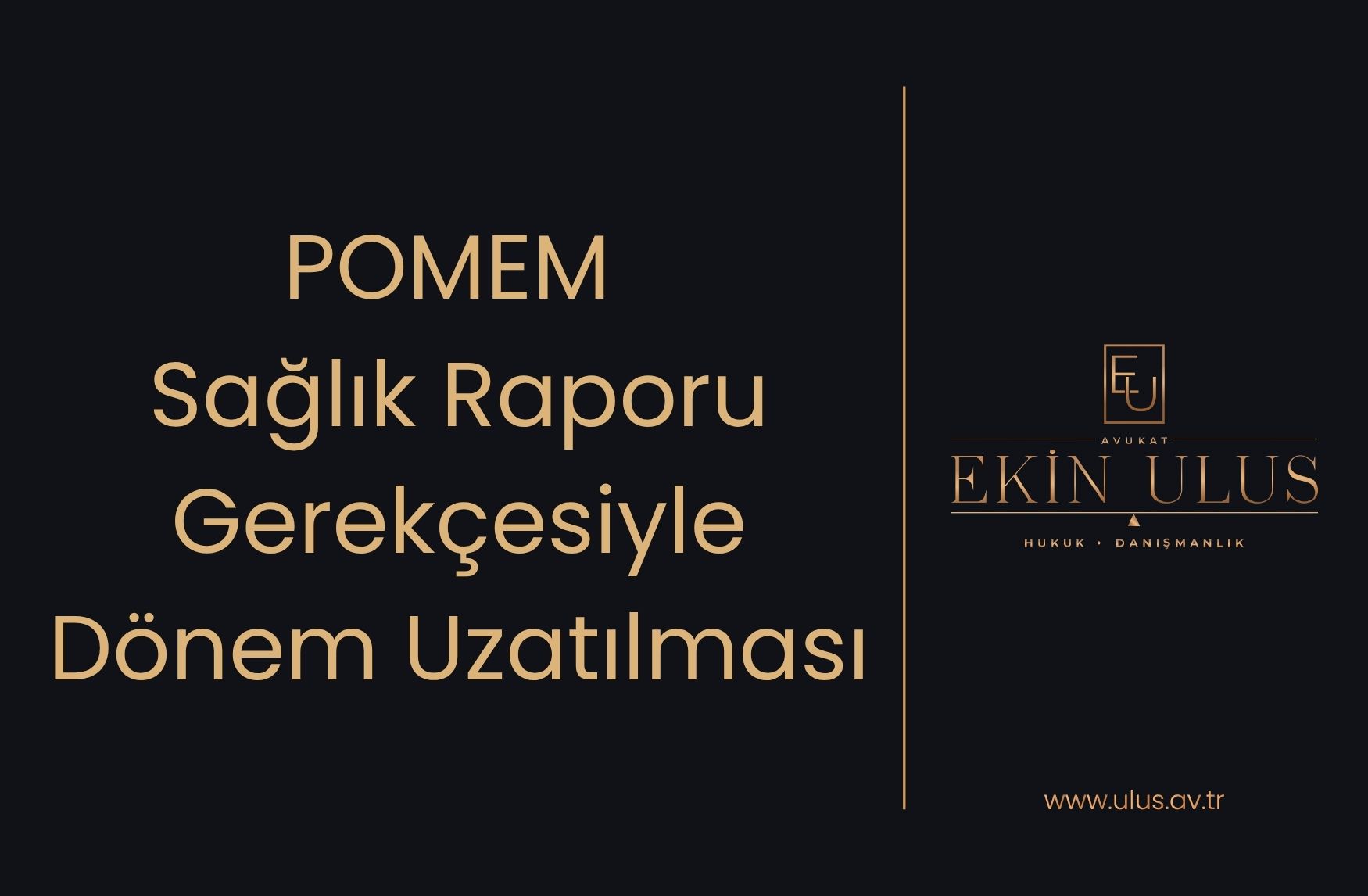POMEM sağlık raporu gerekçesiyle dönem uzatılması