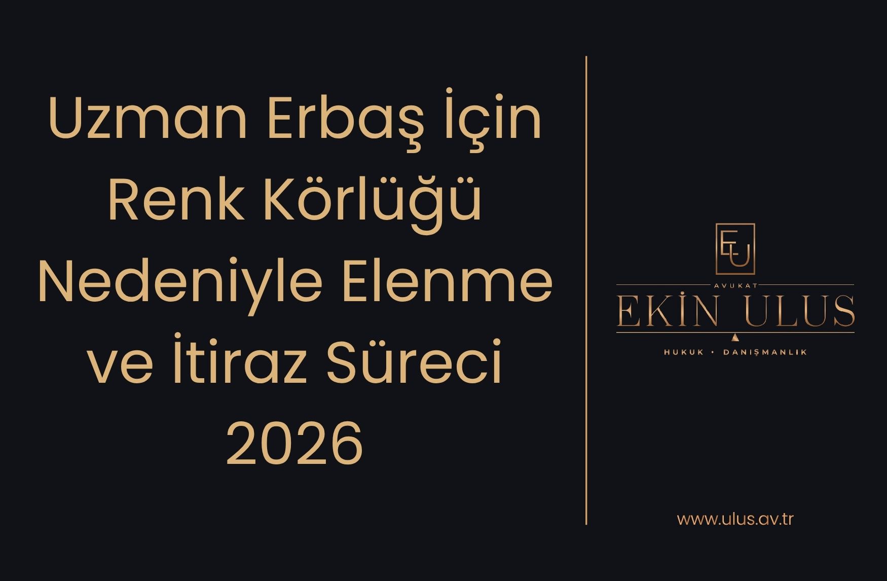 Uzman Erbaş İçin Renk Körlüğü Nedeniyle Elenme ve İtiraz Süreci 2026