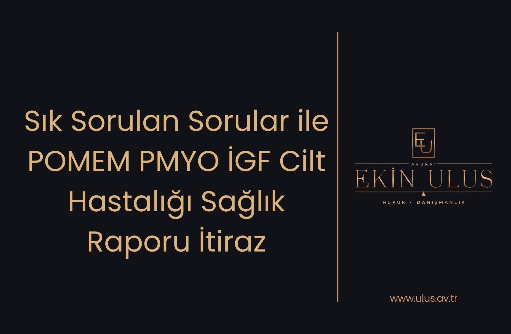 Sık Sorulan Sorular ile POMEM PMYO İGF Cilt Hastalığı Sağlık Raporu İtiraz