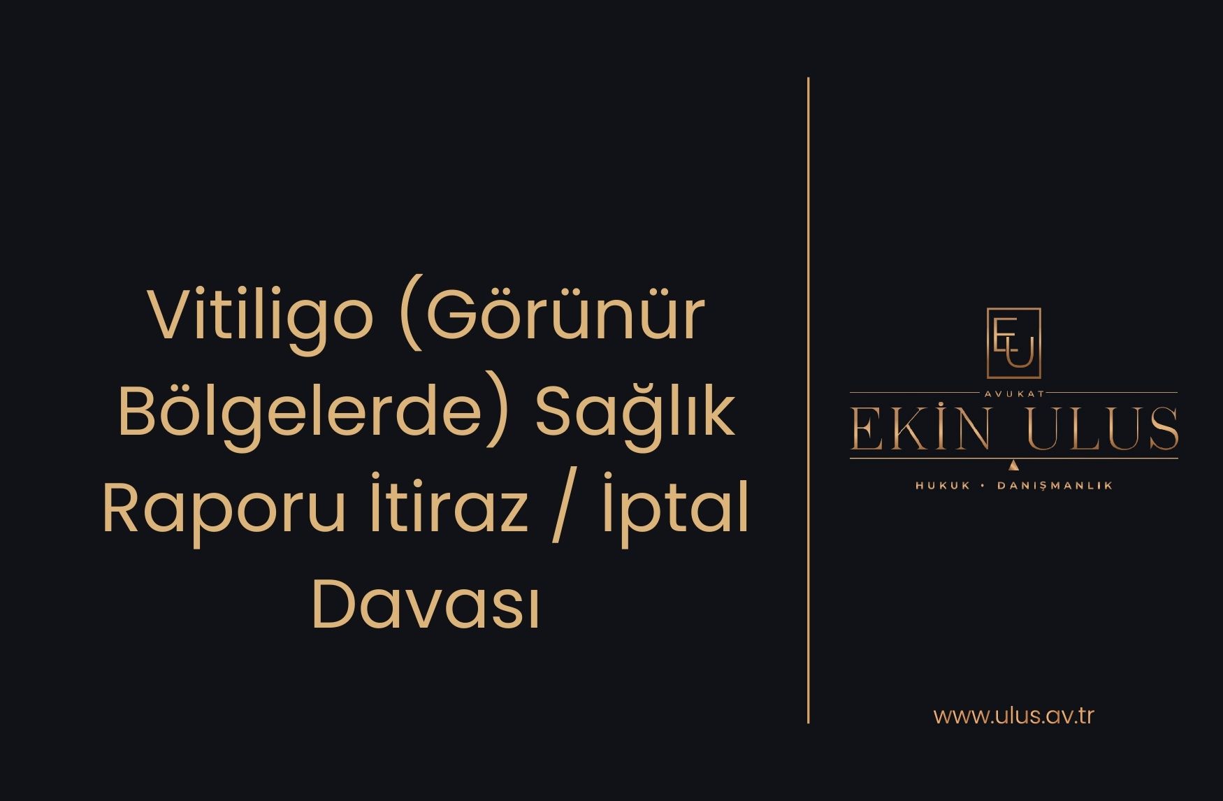 Vitiligo (Görünür Bölgelerde) Sağlık Raporu İtiraz / İptal Davası