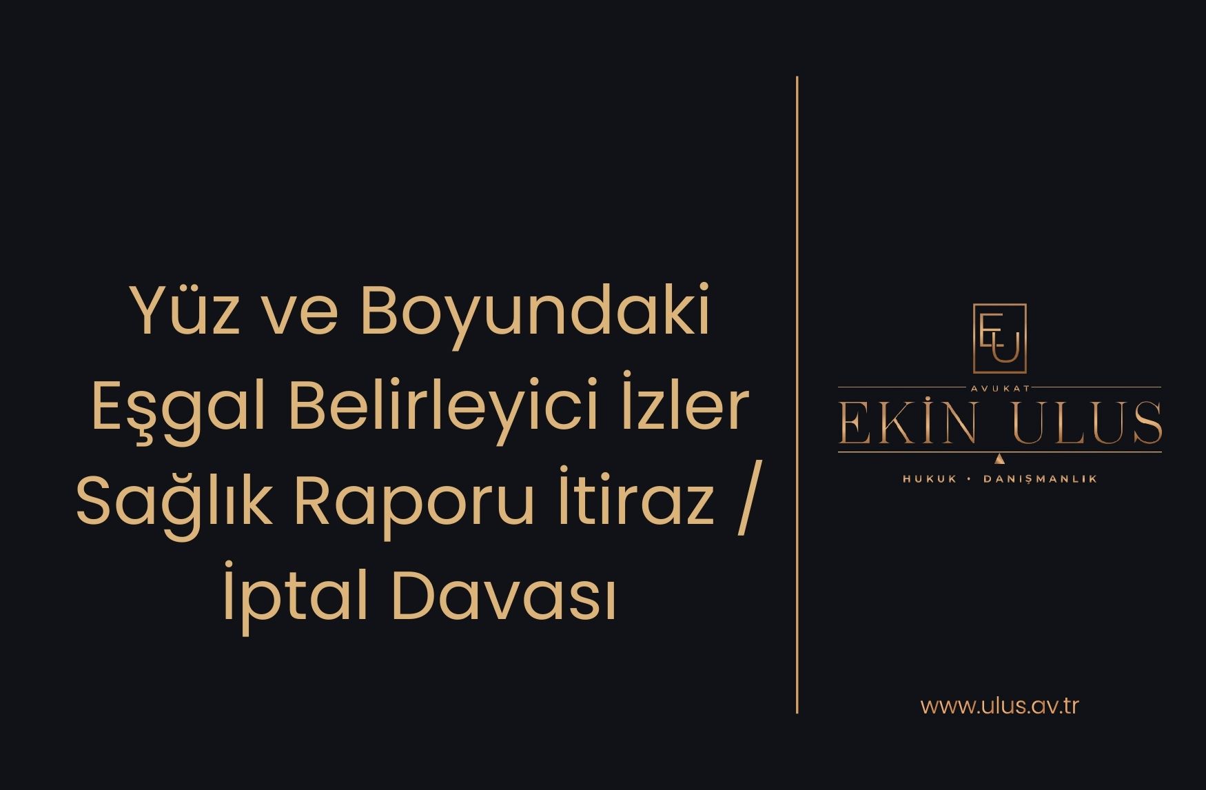 Yüz ve Boyundaki Eşgal Belirleyici İzler Sağlık Raporu İtiraz / İptal Davası