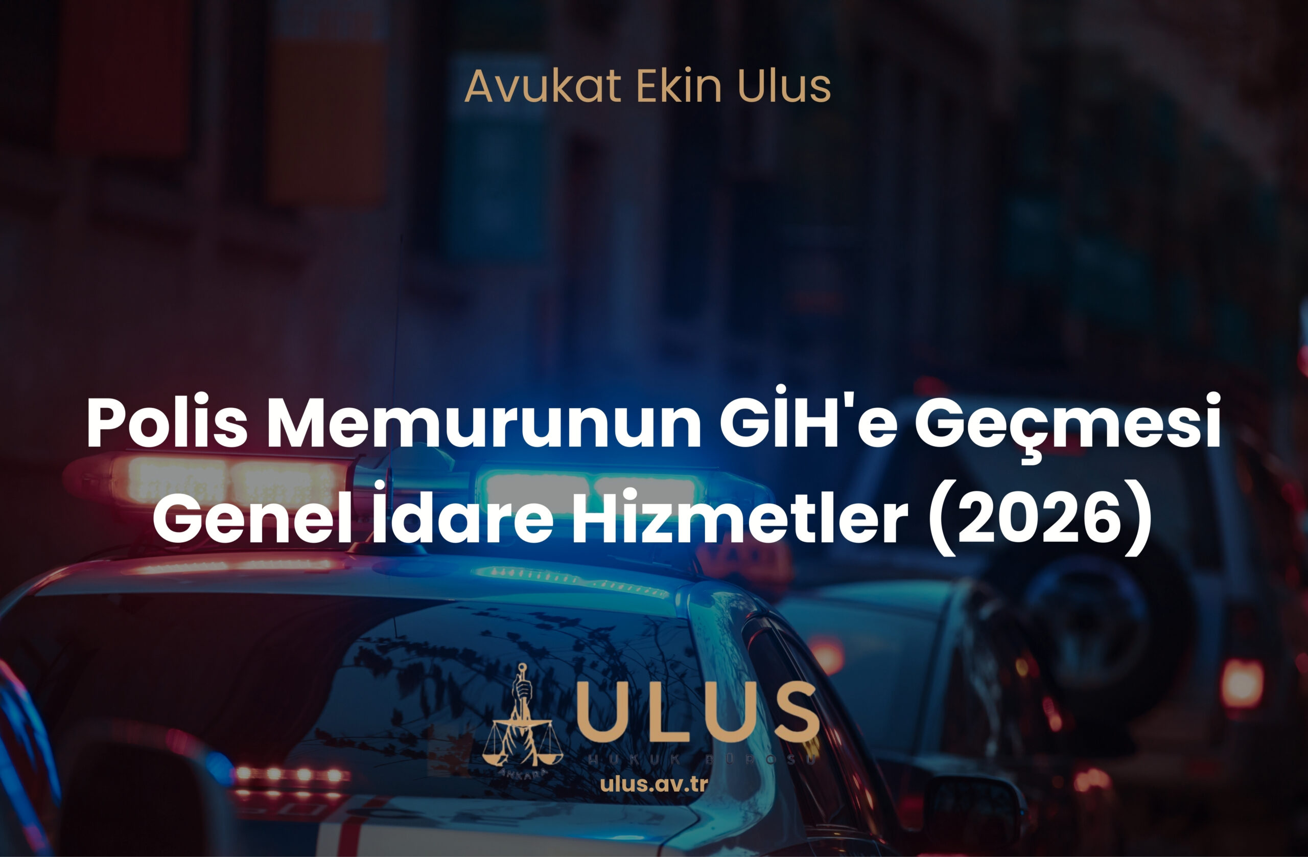 Polis Memurunun GİH'e Geçmesi - Genel İdare Hizmetler (2026)