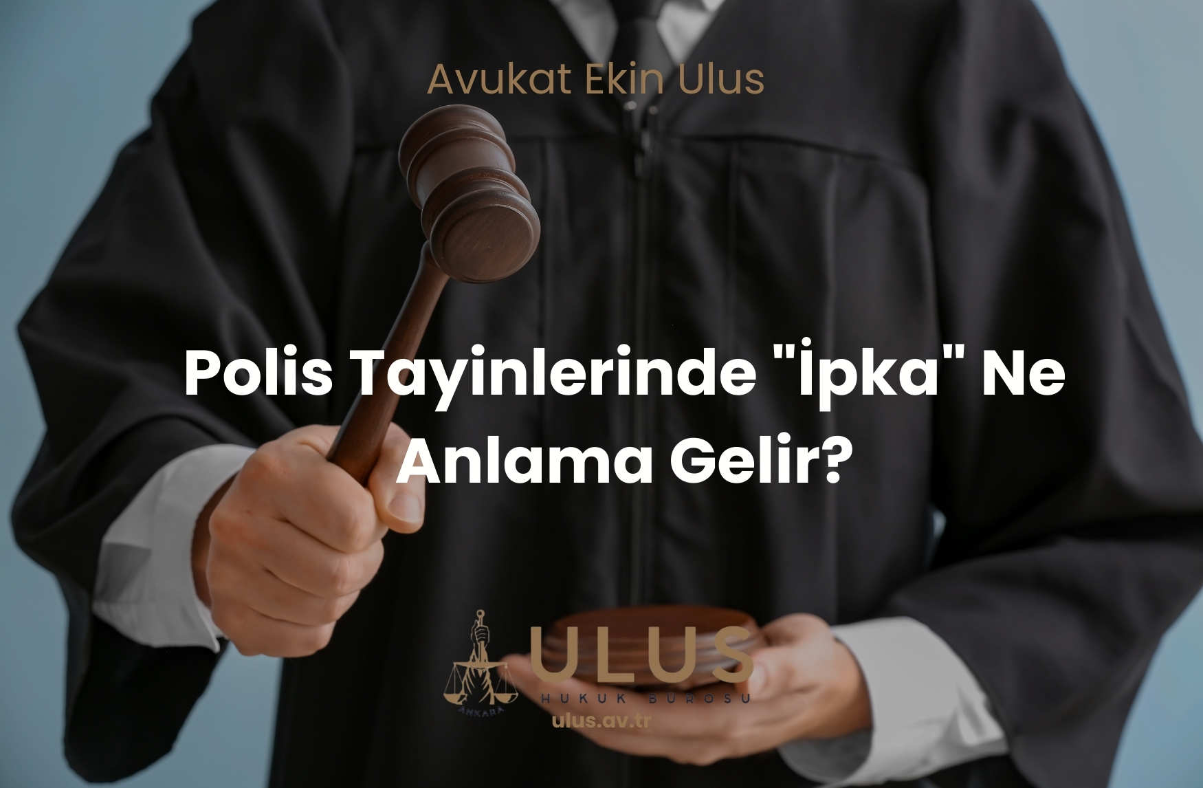 Polis Tayinlerinde "İpka" Ne Anlama Gelir?