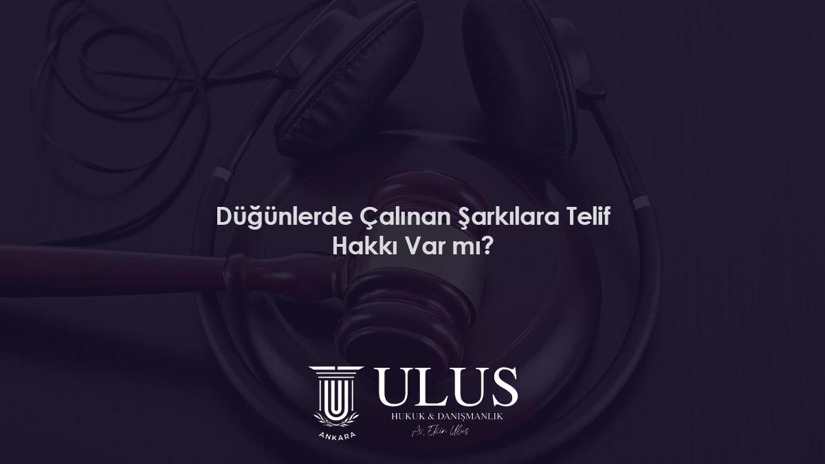 Düğünlerde Çalınan Şarkılara Telif Hakkı Var mı?