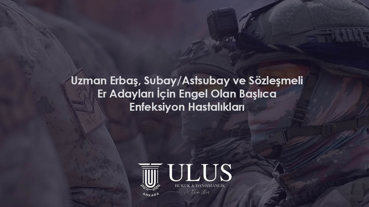 Uzman Erbaş, Subay/Astsubay ve Sözleşmeli Er Adayları İçin Engel Olan Başlıca Enfeksiyon Hastalıkları