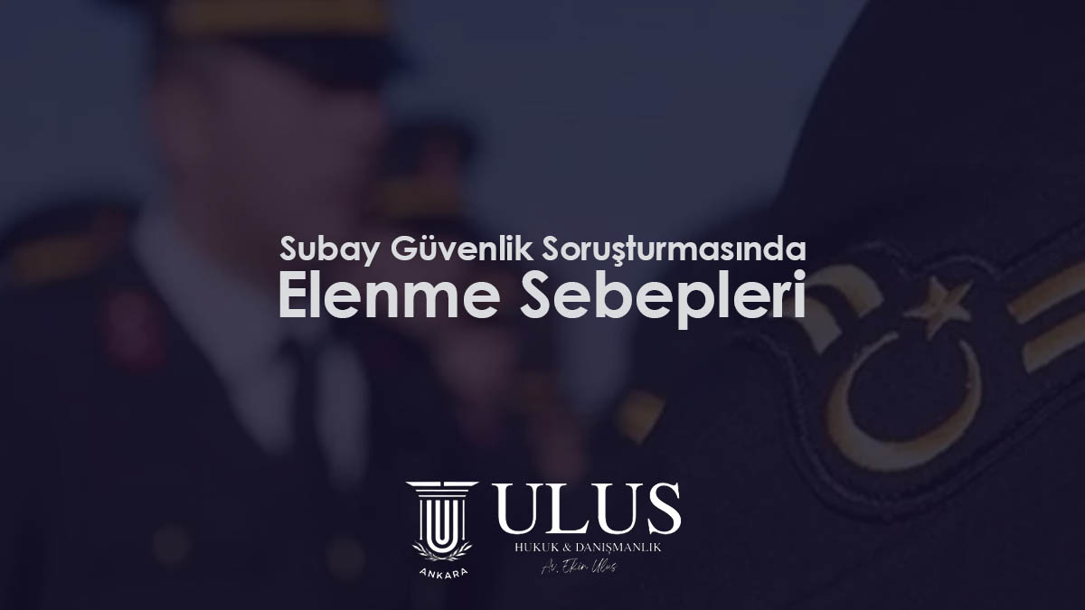 Subay Güvenlik Soruşturmasında Elenme Sebepleri