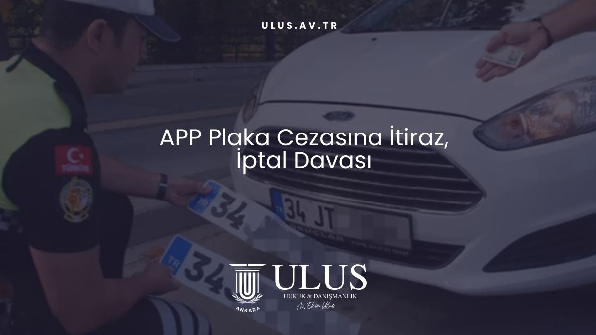 APP Plaka Cezasına İtiraz ve İptal Davası