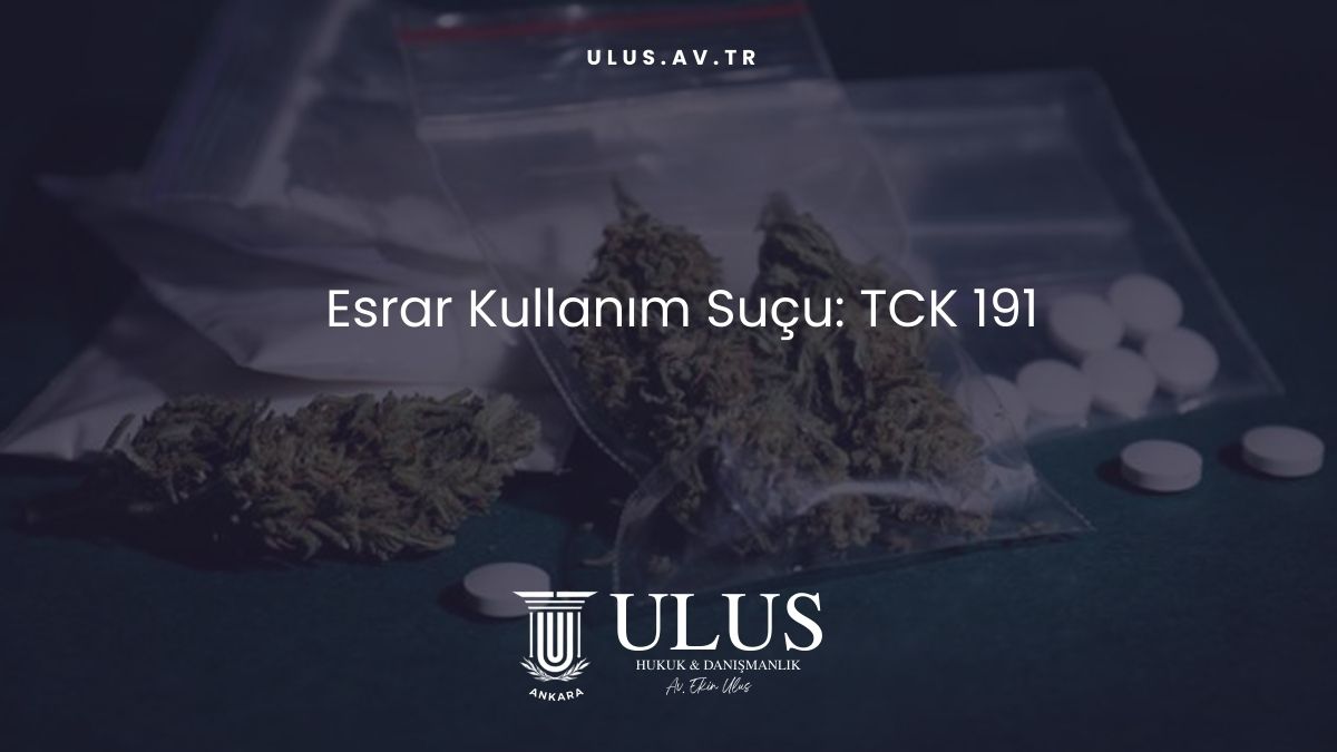 Esrar Kullanım Suçu: TCK 191