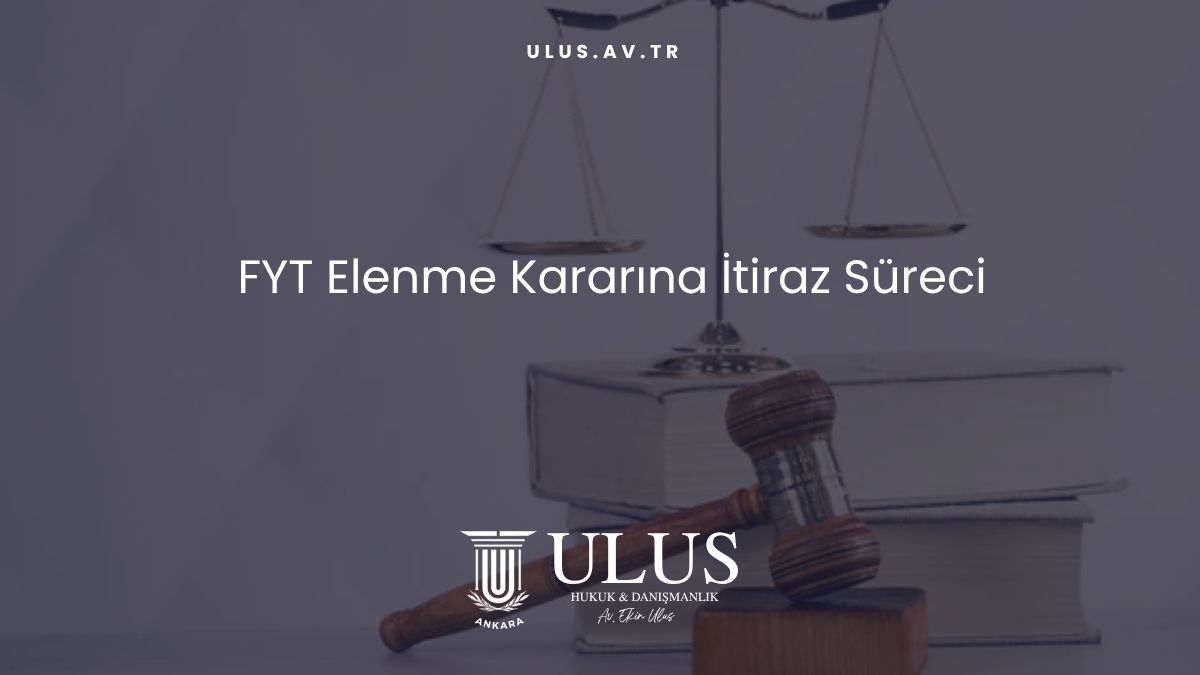 FYT Elenme Kararına İtiraz Süreci