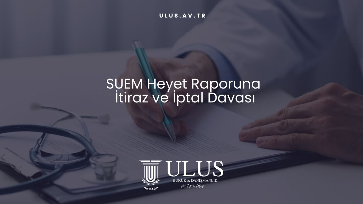SUEM Heyet Raporuna İtiraz ve İptal Davası