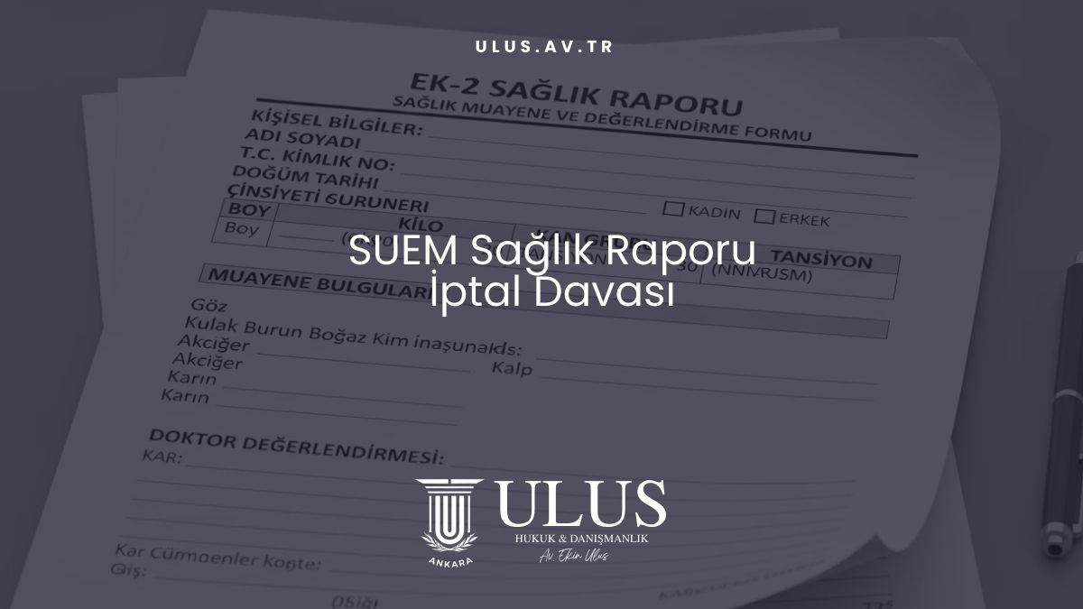SUEM Sağlık Raporu İptal Davası