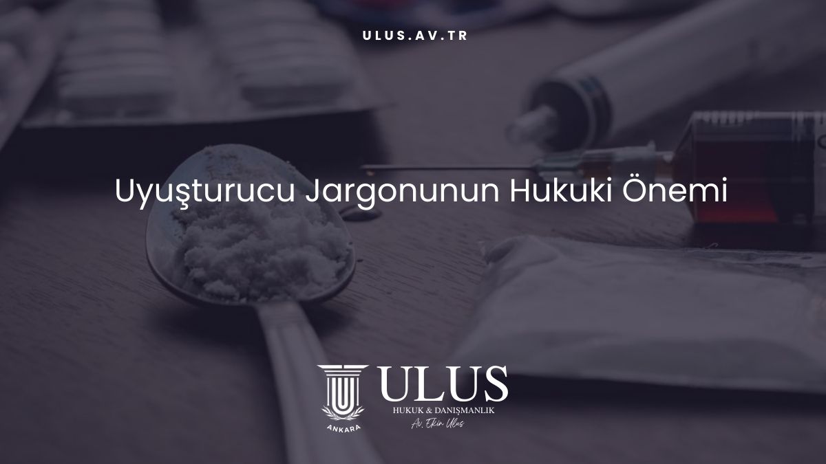 Uyuşturucu Jargonunun Hukuki Önemi