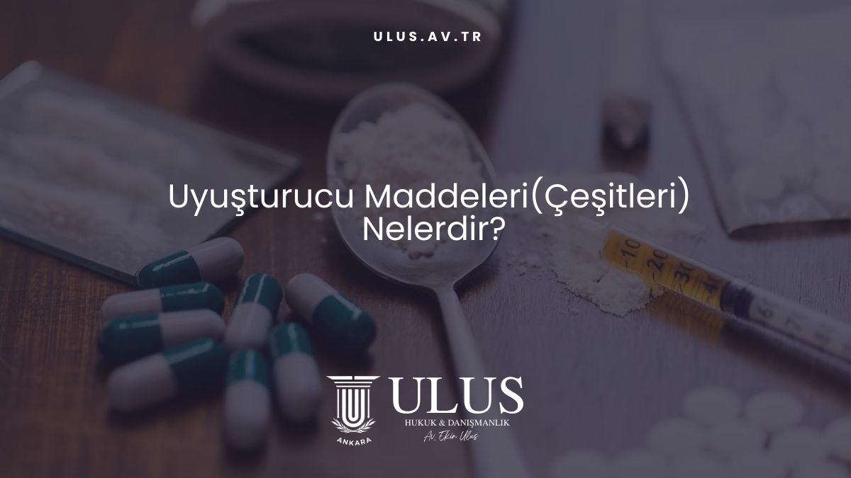 Uyuşturucu Maddeleri(Çeşitleri) Nelerdir?